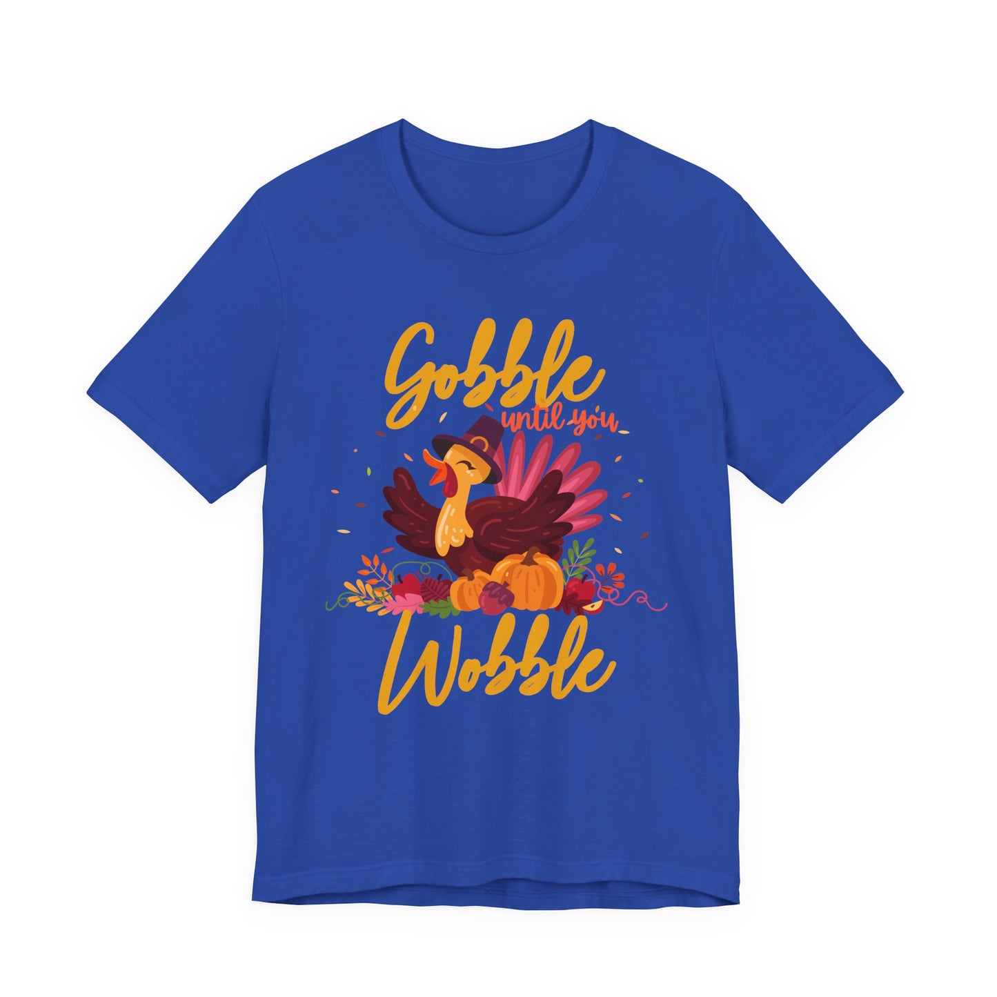 Gobble Until You Wobble Turkey T-Shirt