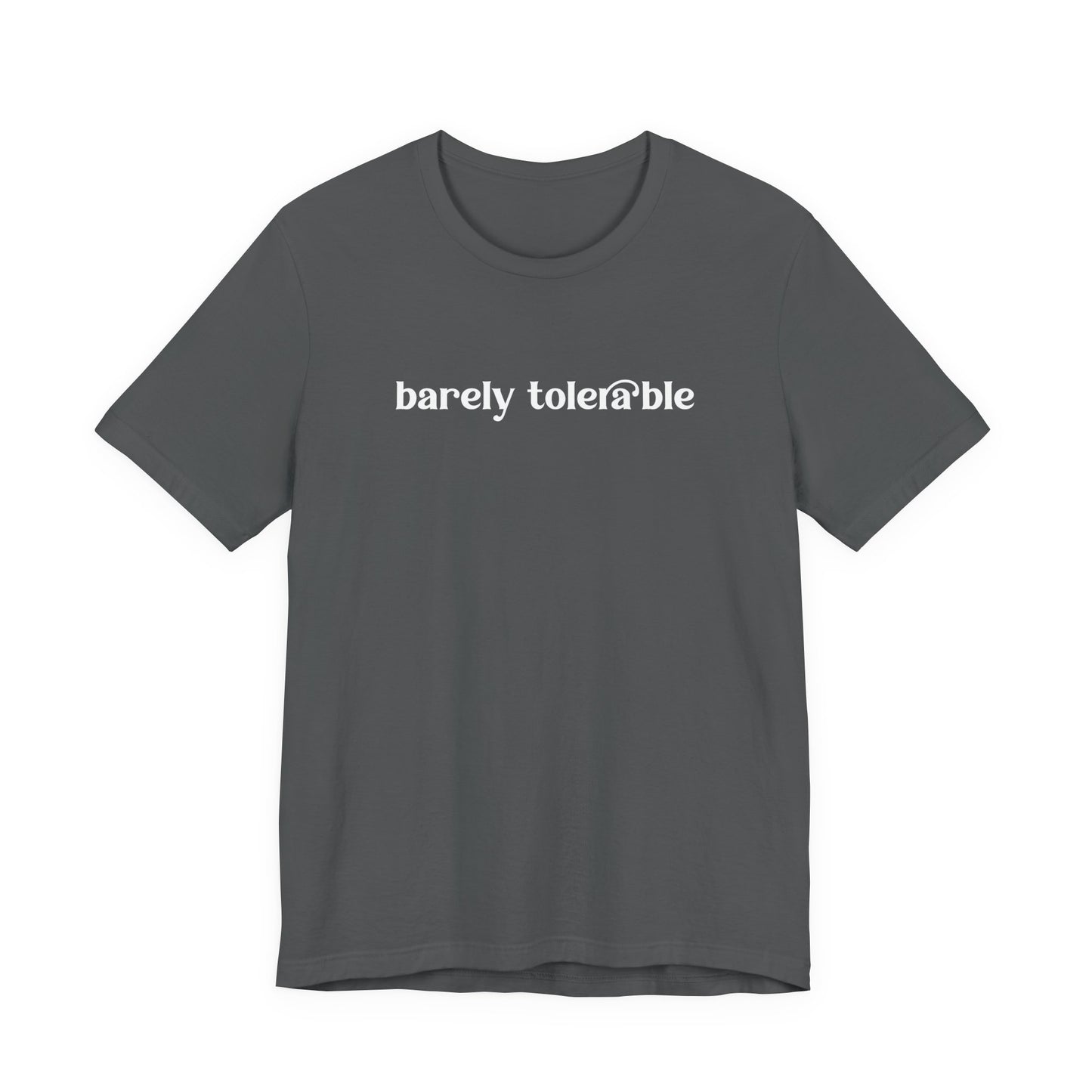 Barely Tolerable T-Shirt – Sarcastic Humor Minimalist Statement Tee