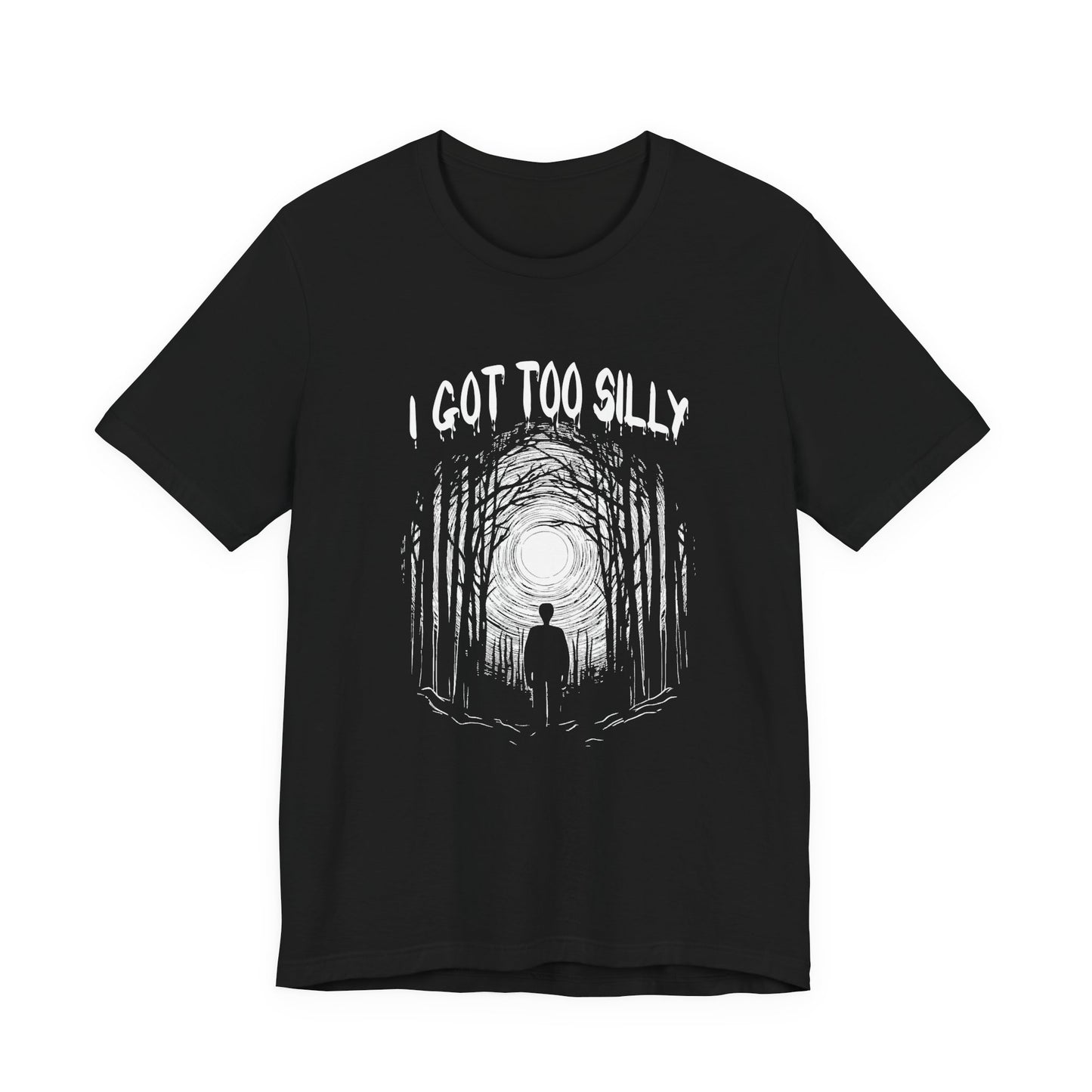 I Got Too Silly Tshirt – Walking Toward a Bright Forest Light Graphic