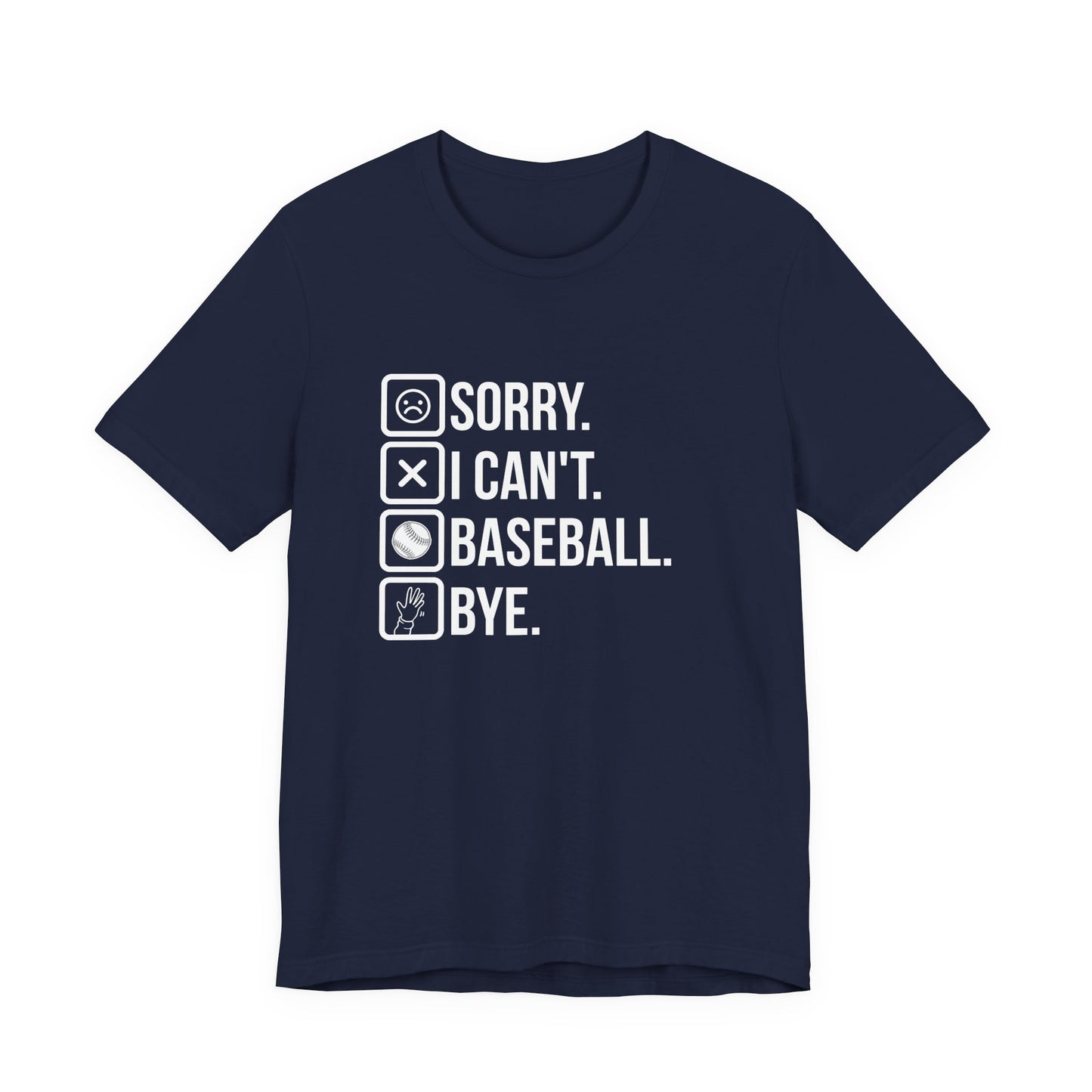 Baseball tshirt - Sorry I Cant Baseball Bye Tshirt Fun lighthearted and playful statement