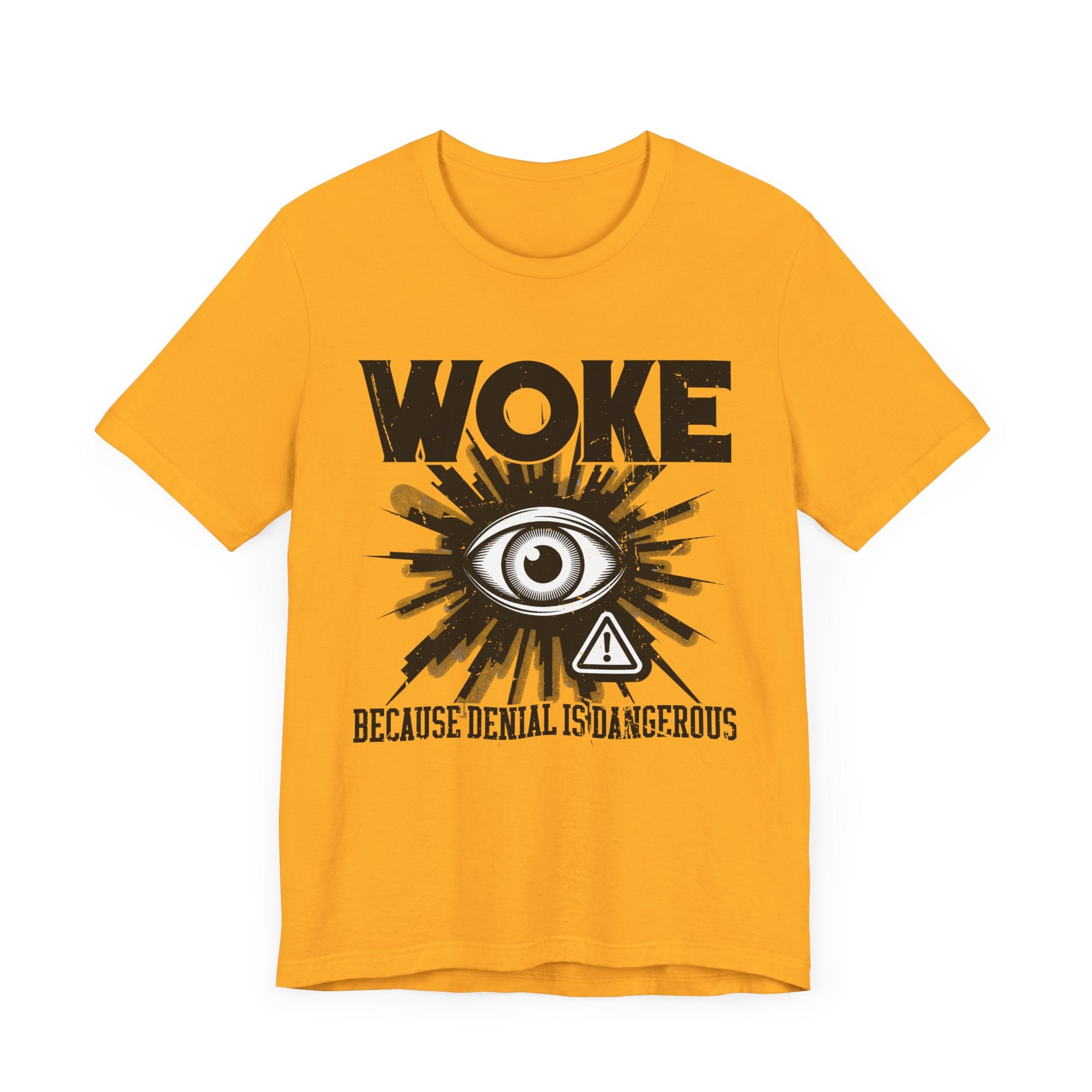 WOKE Because Denial Is Dangerous | Black Eye & Caution Symbol Graphic T-Shirt