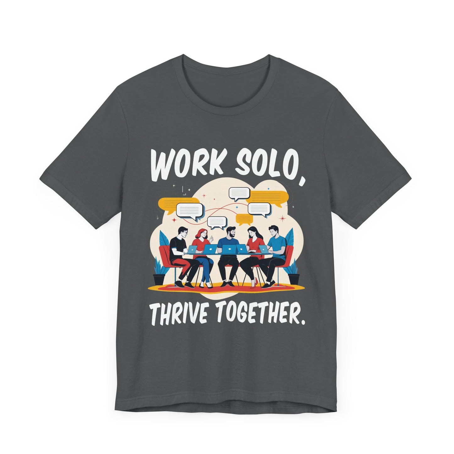 Work Solo Thrive Together | Motivational Teamwork T-Shirt