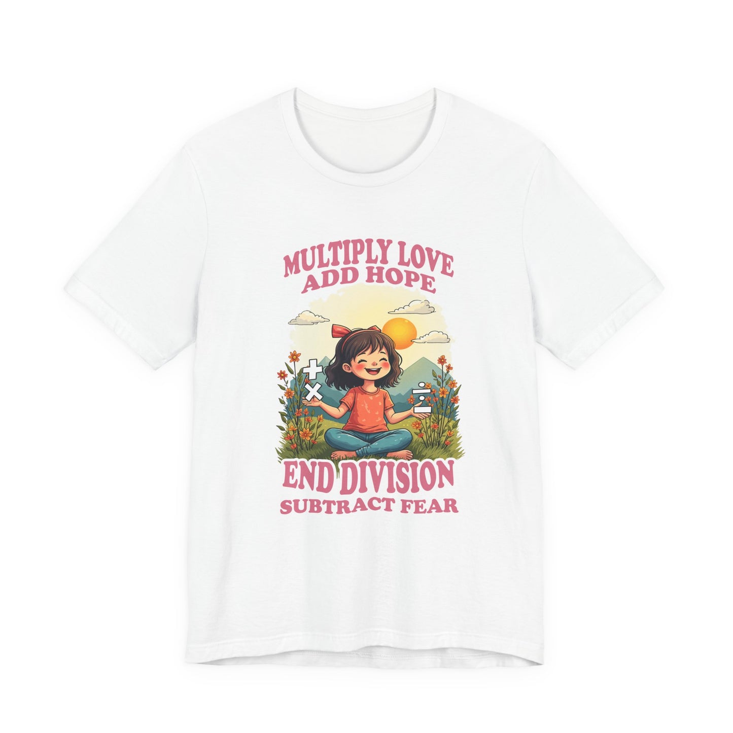 Multiply Love and Hope, End Division and Subtract Fear – Inspirational Math Symbols Kids Tshirt