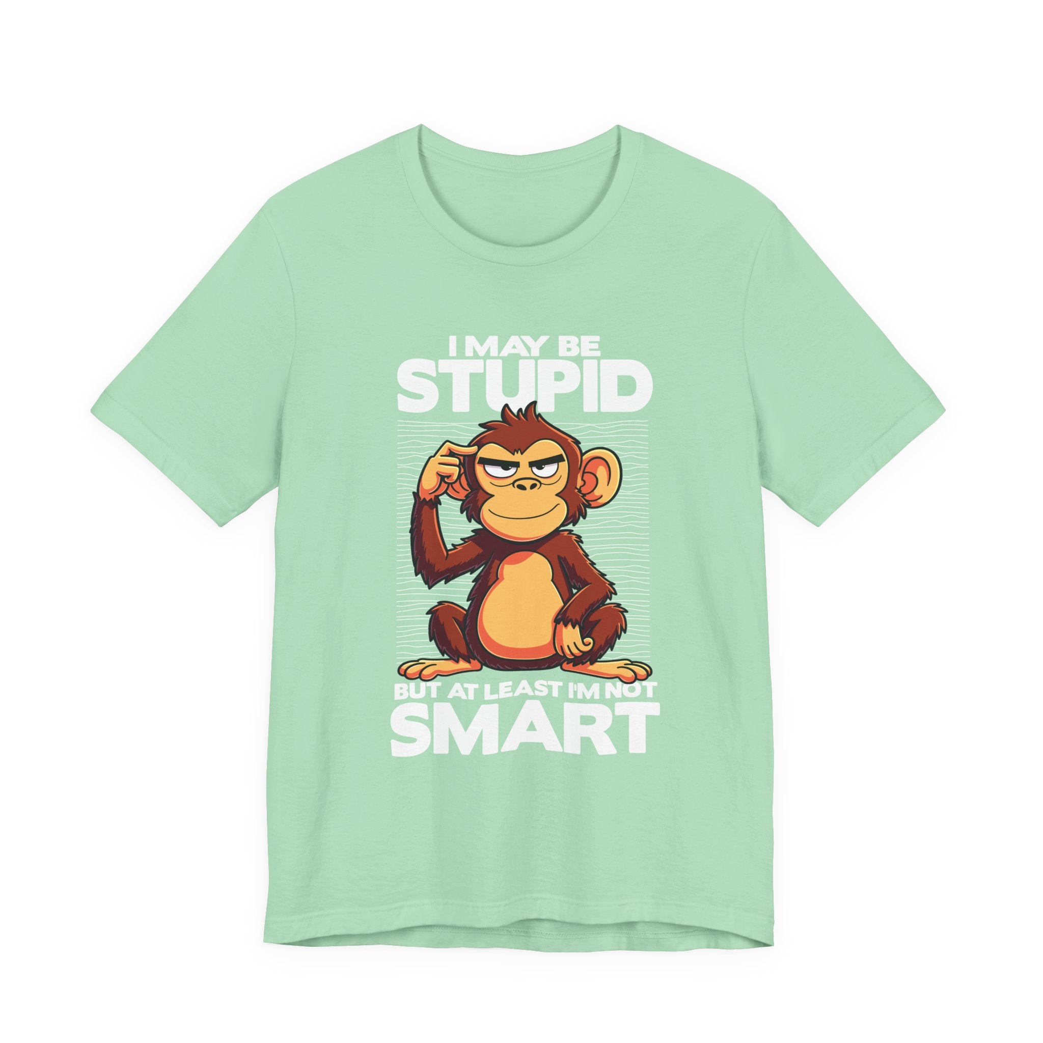 I May Be Stupid But At Least I'm Now Smart Tshirt – Thoughtful Sitting Monkey Graphic