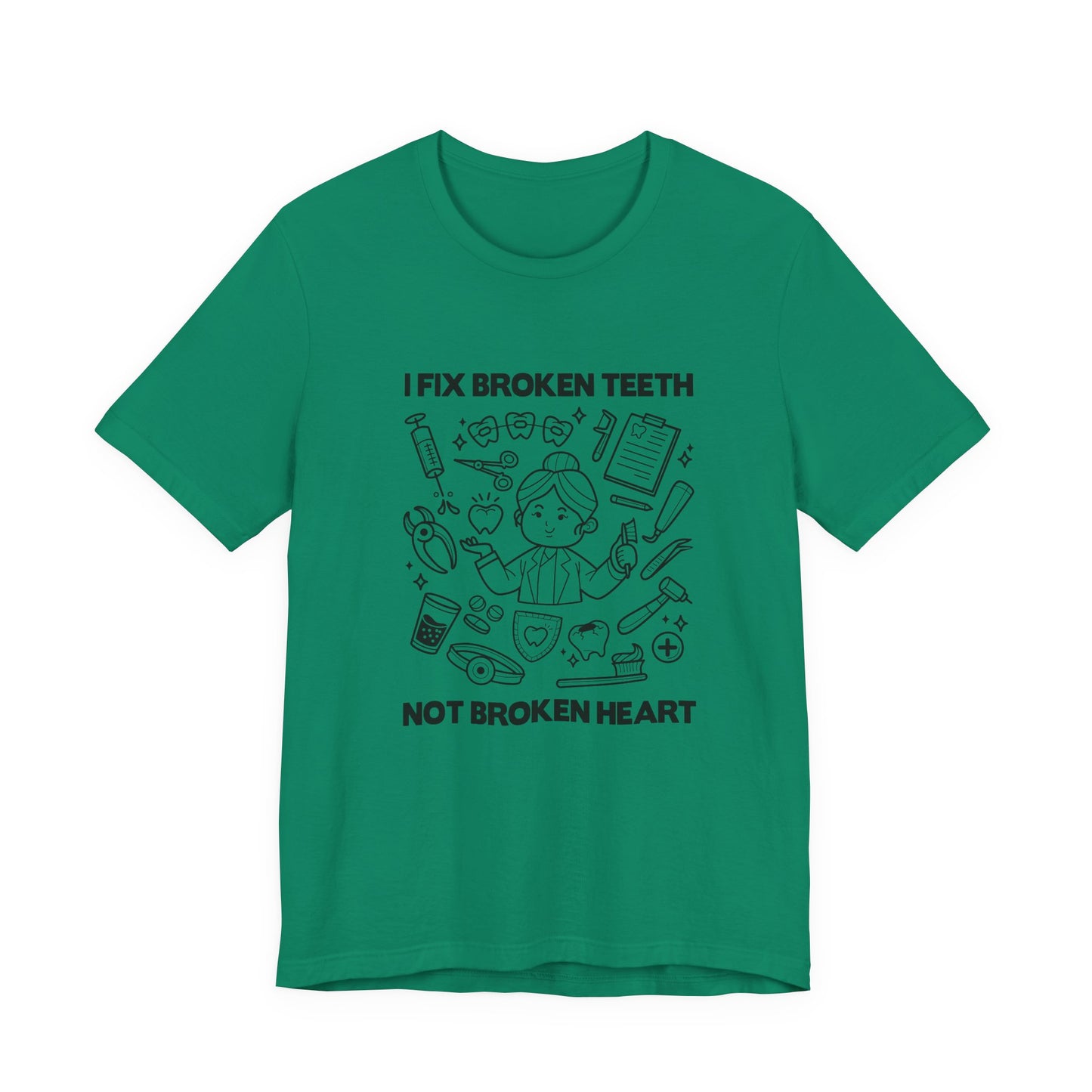 I Fix Broken Teeth Not Broken Heart Dental Doctor T Shirt with Equipment Graphic