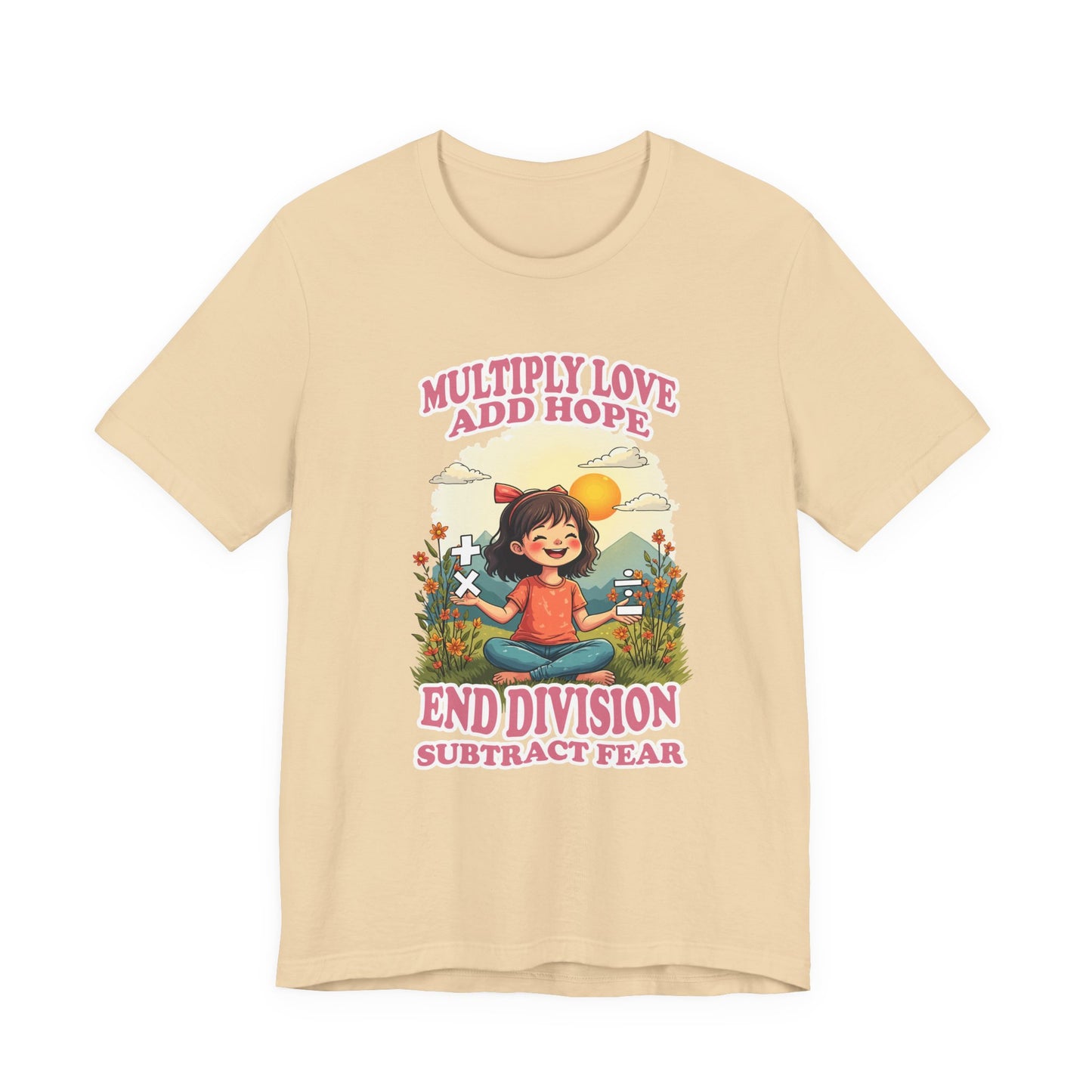 Multiply Love and Hope, End Division and Subtract Fear – Inspirational Math Symbols Kids Tshirt