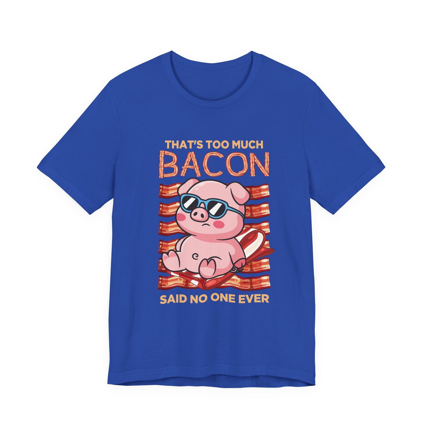 That’s Too Much Bacon Said No One Ever T-Shirt – Cool Pig Lounging with Sunglasses Graphic Tee