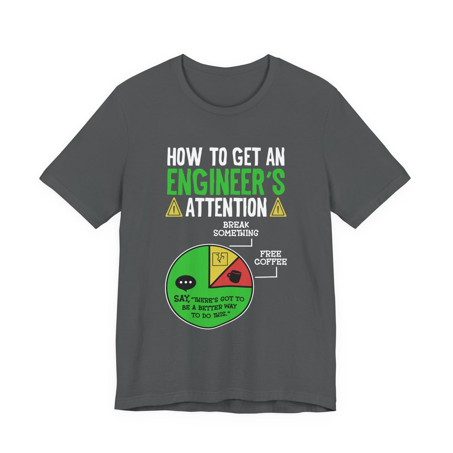 How to Get an Engineer's Attention Tshirt – Pie Chart Humor Edition