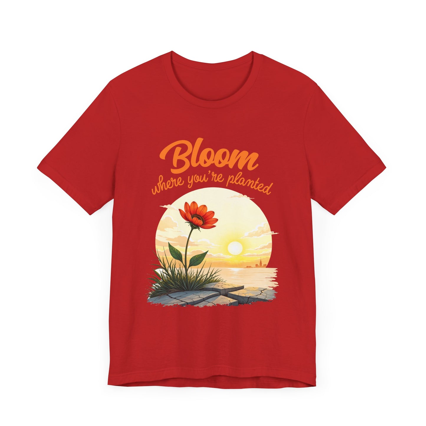 Bloom Where You Are Planted | Inspirational Flower & Sunrise T-Shirt