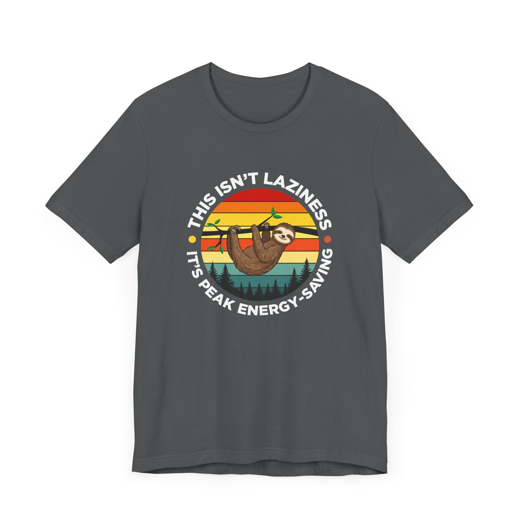This Isn’t Laziness It’s Peak Efficiency Tee, Sloth Energy Saving Mode Shirt, Funny Nap Quote Top, Chill Vibes Graphic Gift