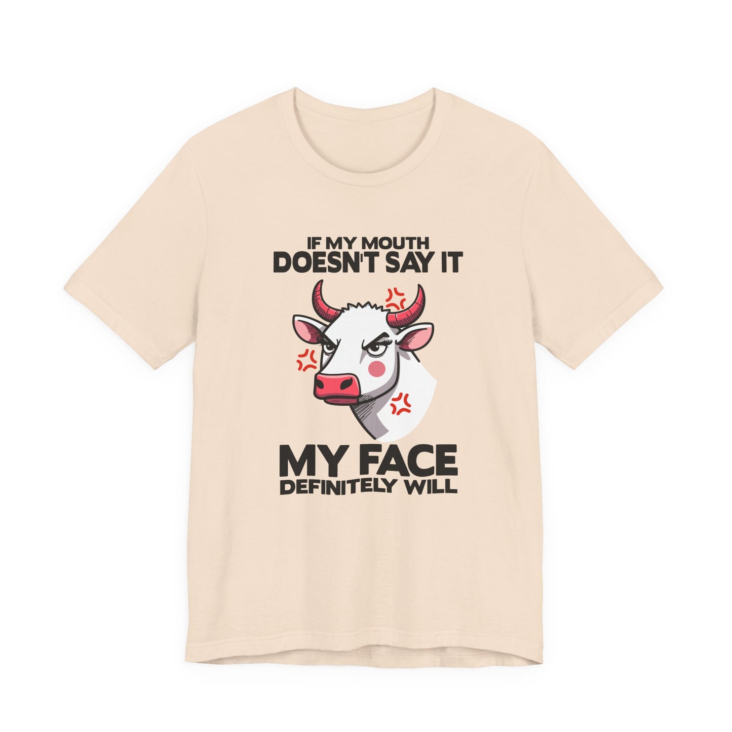 If My Mouth Doesn't Say It, My Face Definitely Will Bull T Shirt with Staring Bull Graphic