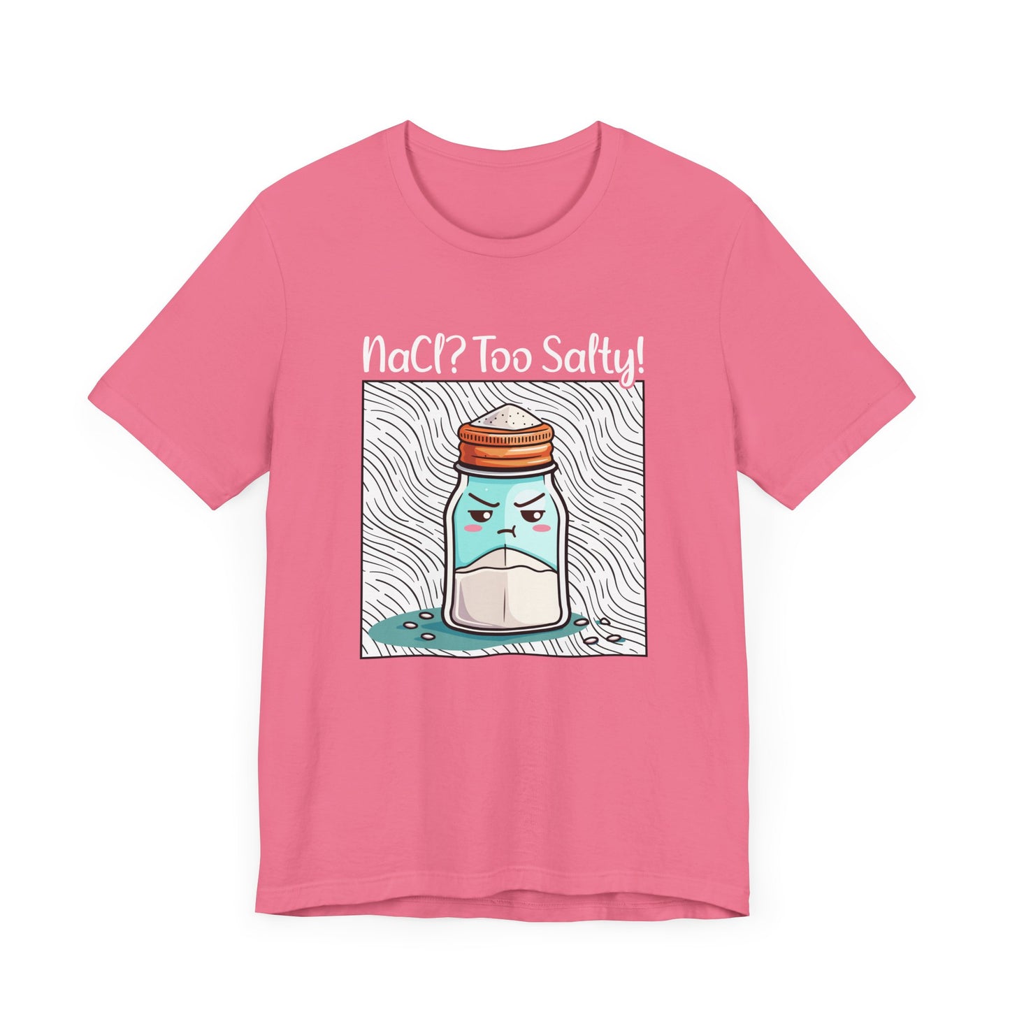 NaCl Too Salty Tee, Chemistry Joke Shirt, Funny Science Pun Top, Periodic Table Humor Tee, Sarcastic Nerd Gift Shirt