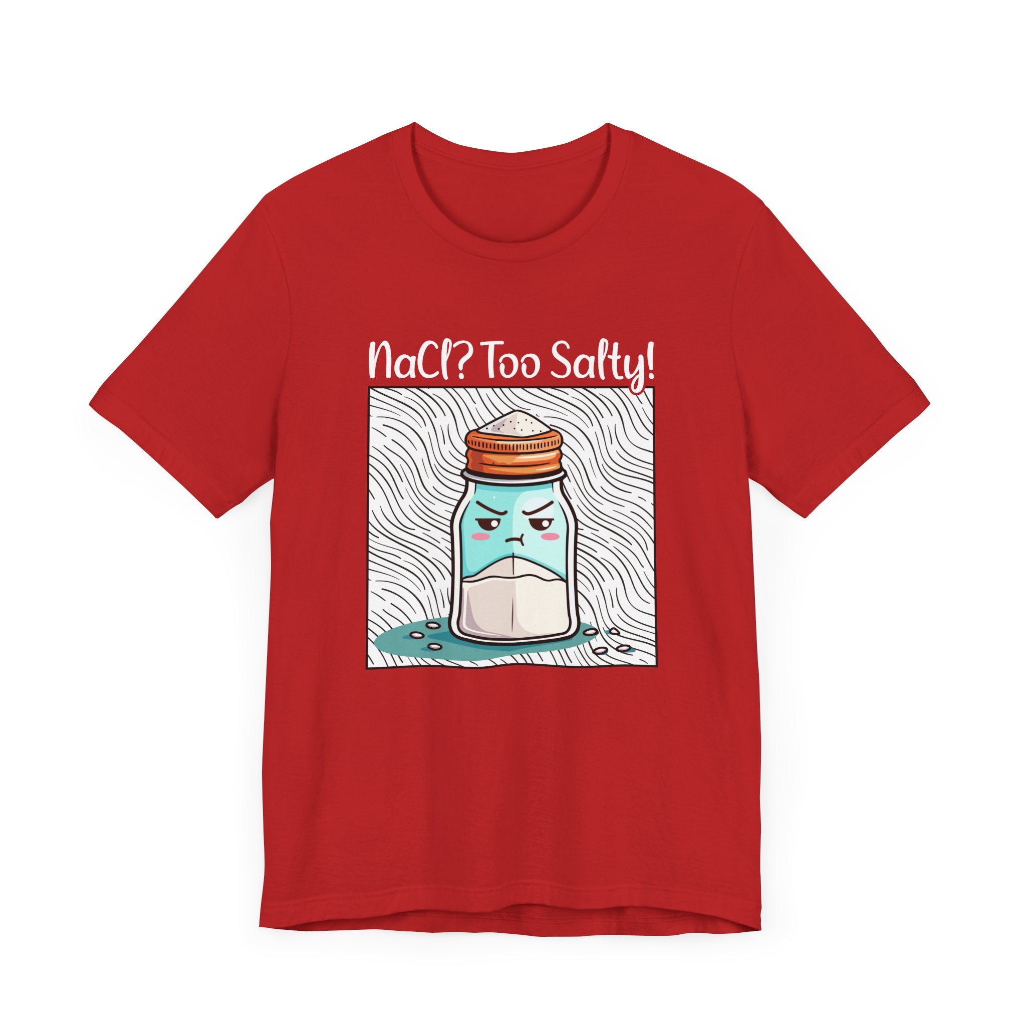 NaCl Too Salty Tee, Chemistry Joke Shirt, Funny Science Pun Top, Periodic Table Humor Tee, Sarcastic Nerd Gift Shirt