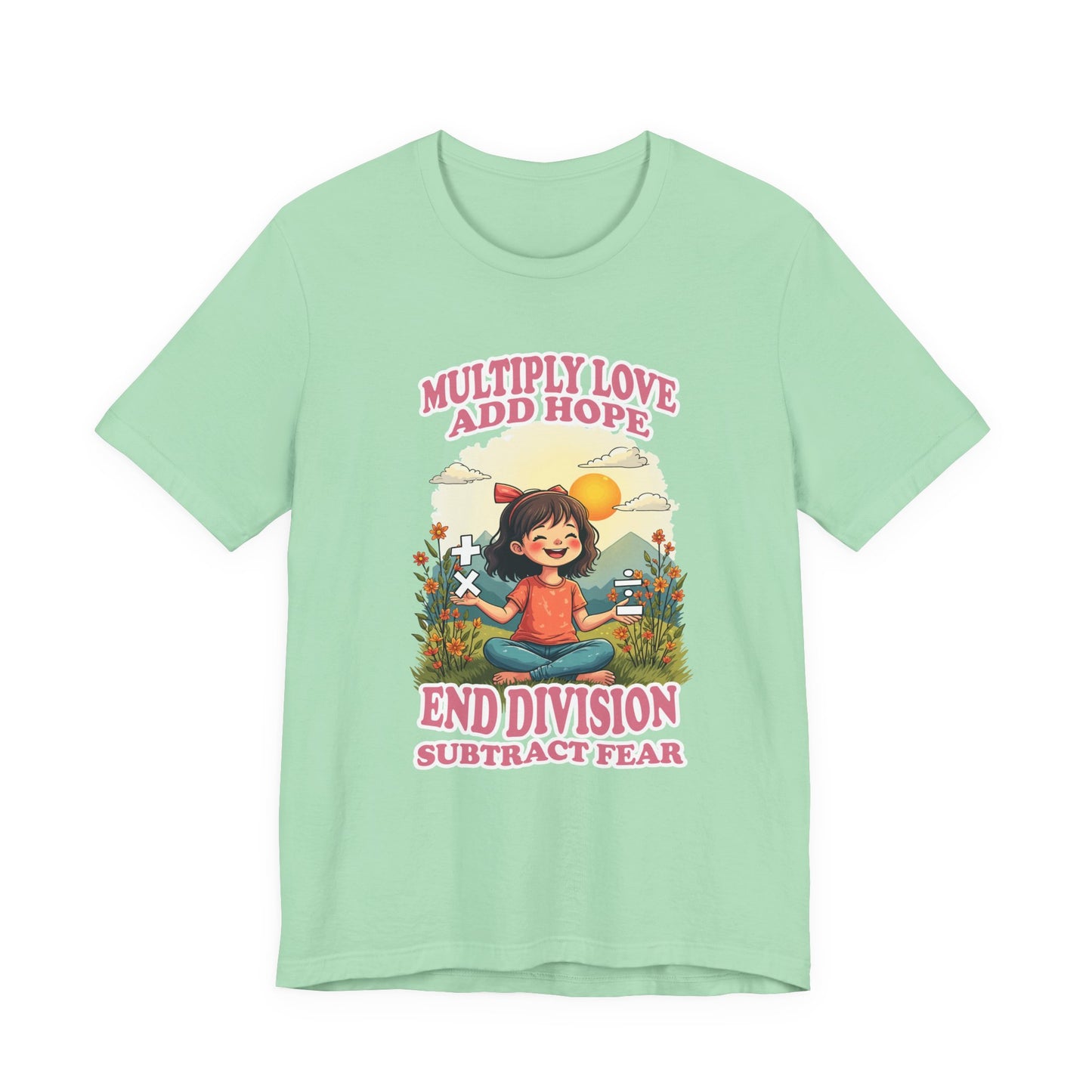 Multiply Love and Hope, End Division and Subtract Fear – Inspirational Math Symbols Kids Tshirt