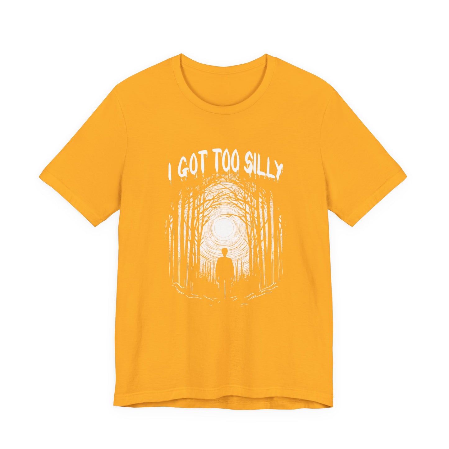 I Got Too Silly Tshirt – Walking Toward a Bright Forest Light Graphic