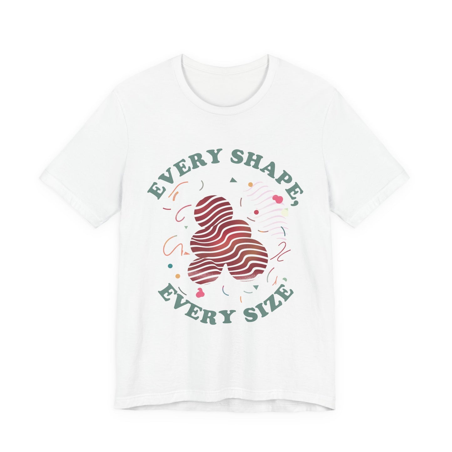 Every Shape Every Size – Celebrate Every Curve Body Positive Graphic T-Shirt