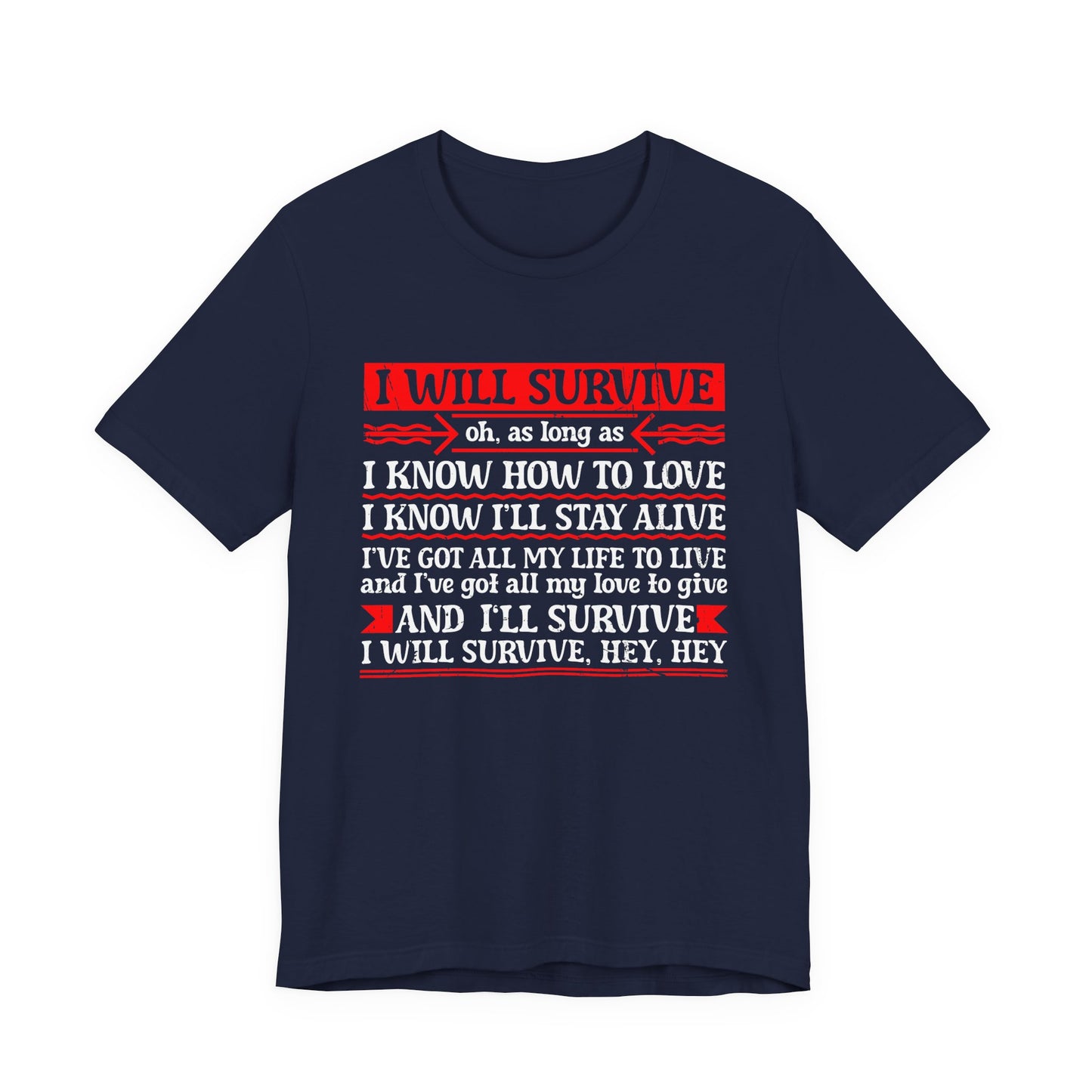 I Will Survive T-Shirt – Bold Motivational Survival and Love Quote Tee