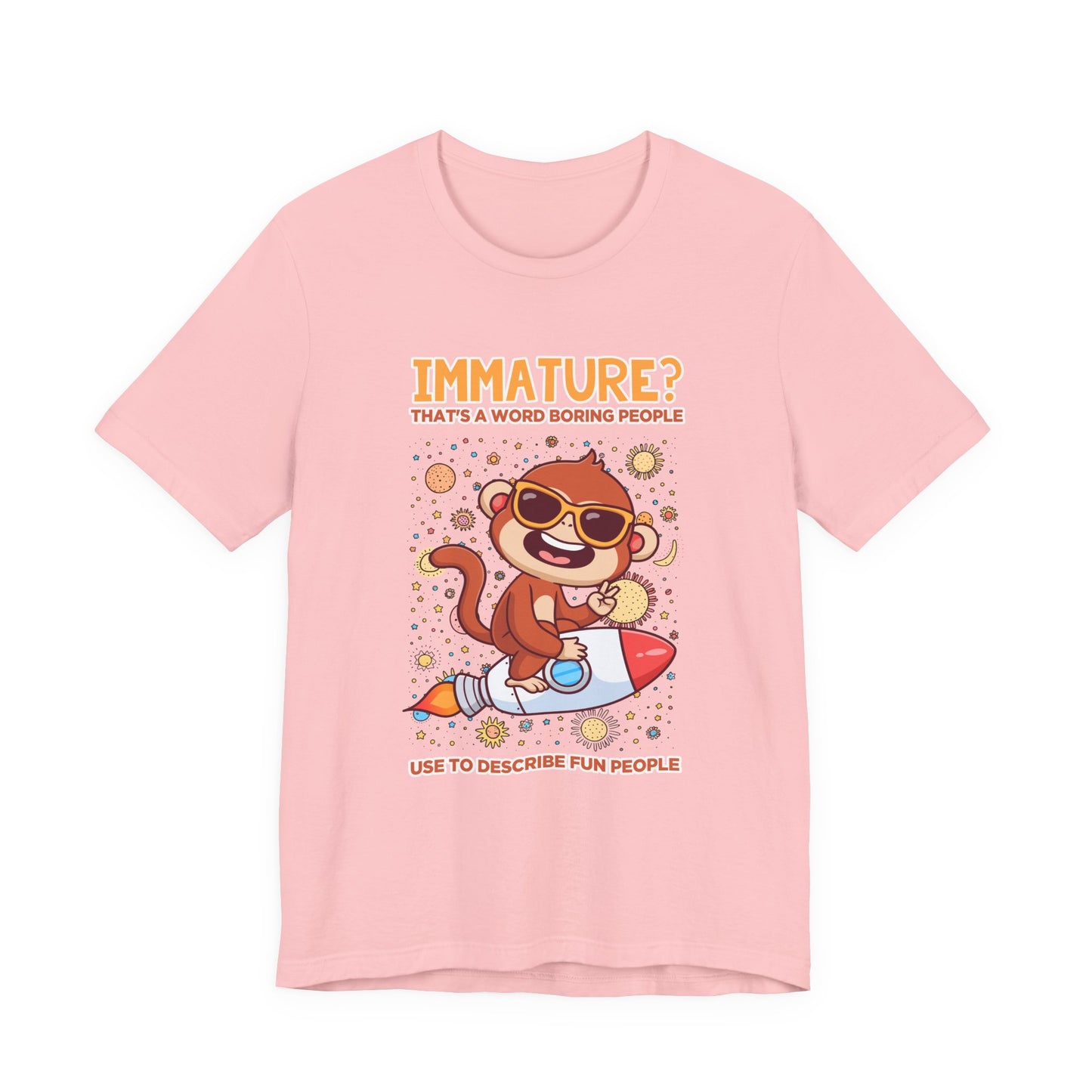 Immature? That’s a Word Boring People Use T-Shirt – Space Monkey Rocket Humor Tee