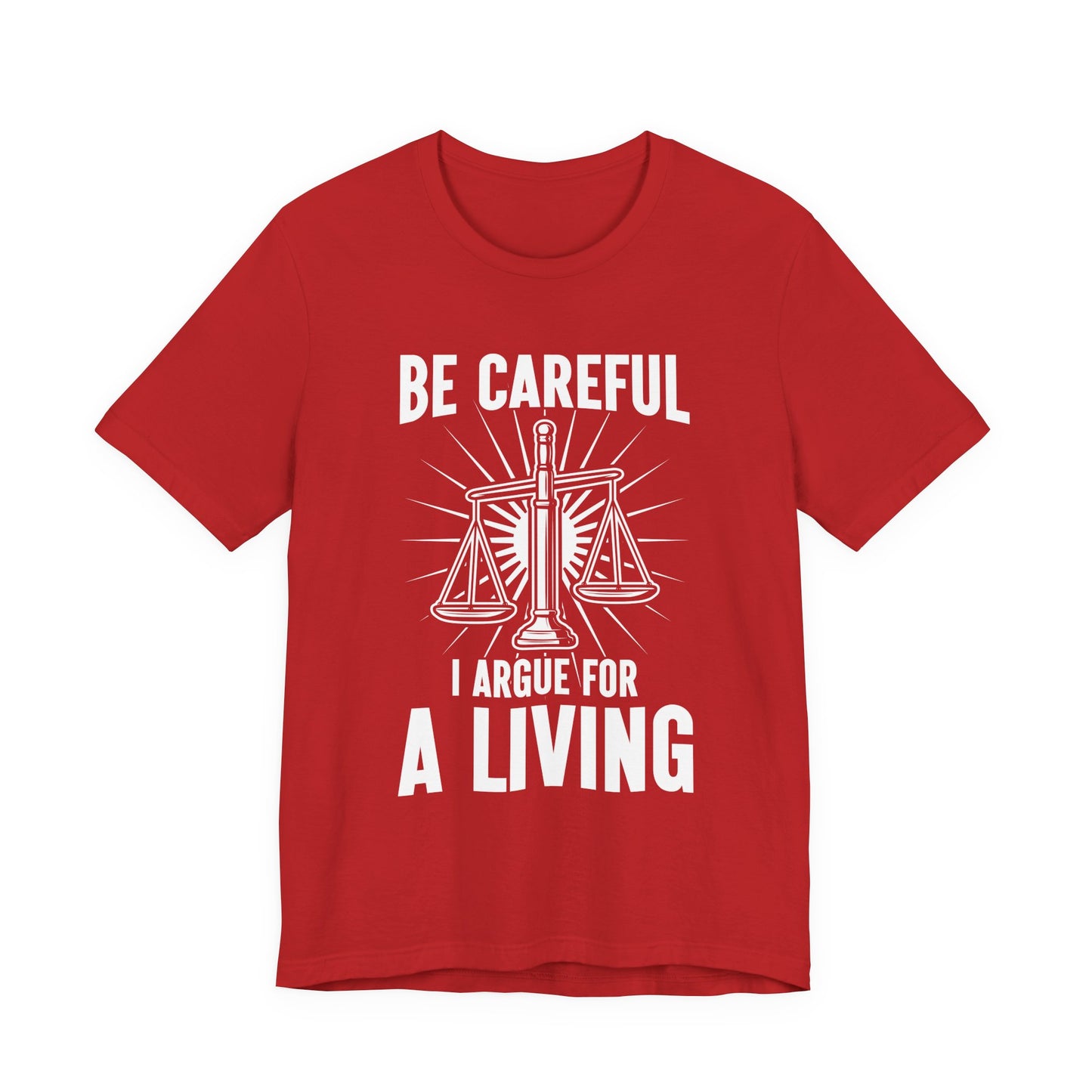 Be Careful I Argue For a Living T-Shirt – Lawyer Balance Scale and Flashlight Graphic Tee