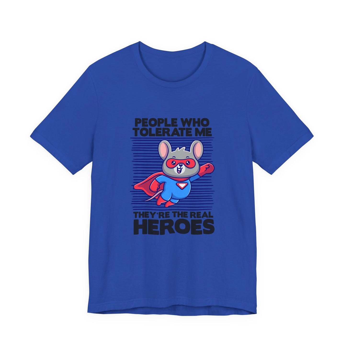 People Who Tolerate Me Are The Real Super heroes Tshirt Rat in Superhuman Outfit Funny Hero Design