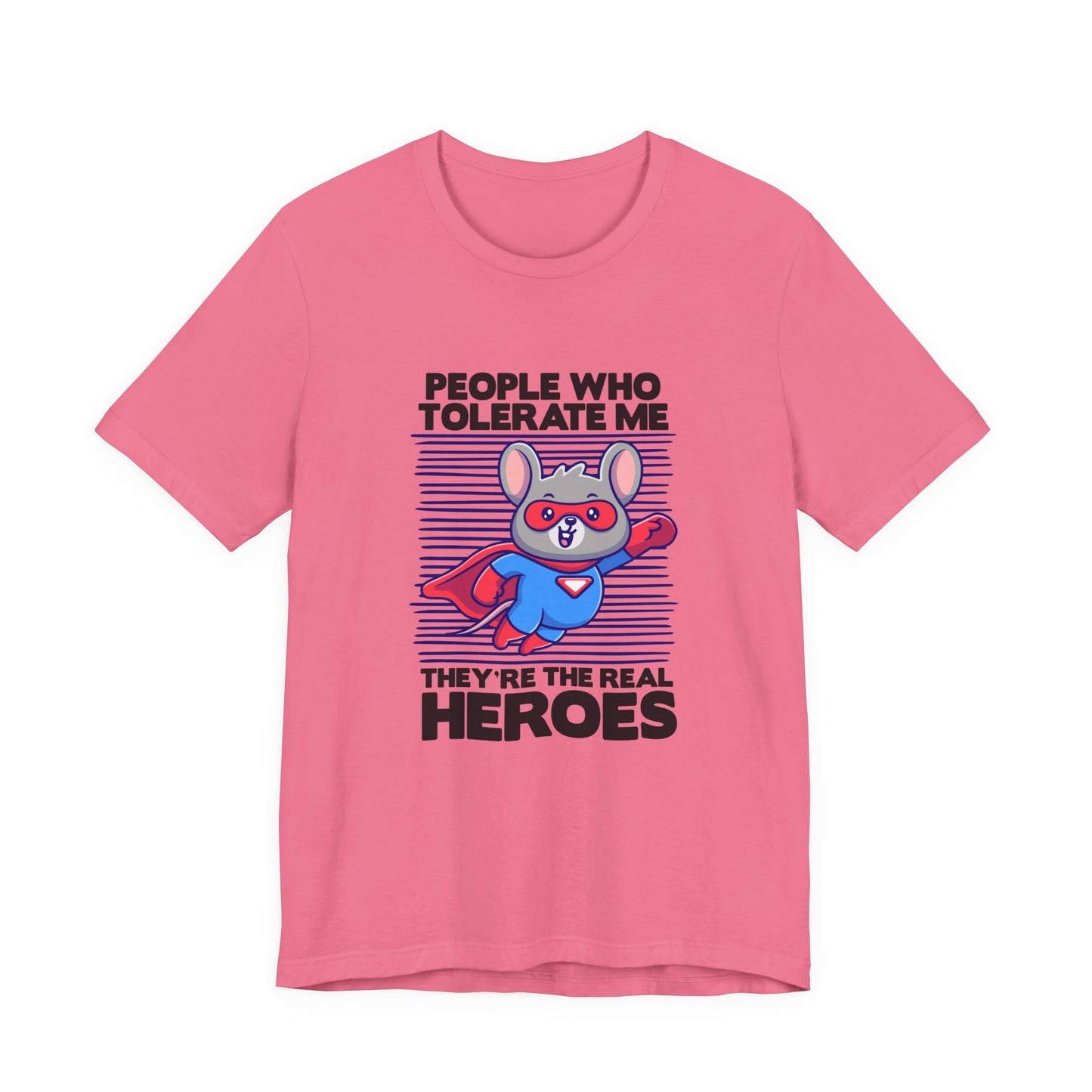 People Who Tolerate Me Are The Real Super heroes Tshirt Rat in Superhuman Outfit Funny Hero Design