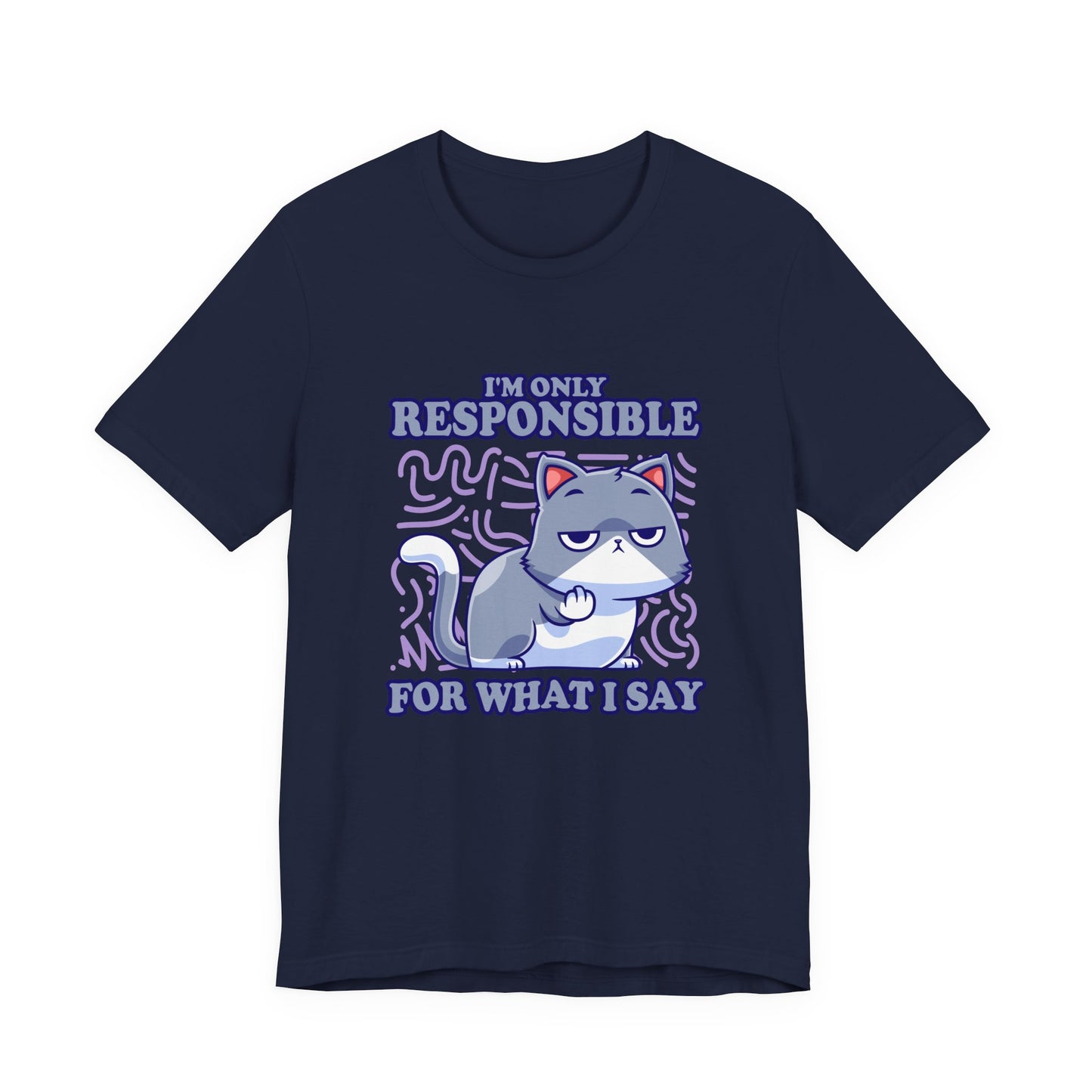 I’m Only Responsible for What I Say T-Shirt – Sassy Cat Waiting Gesture Graphic Tee