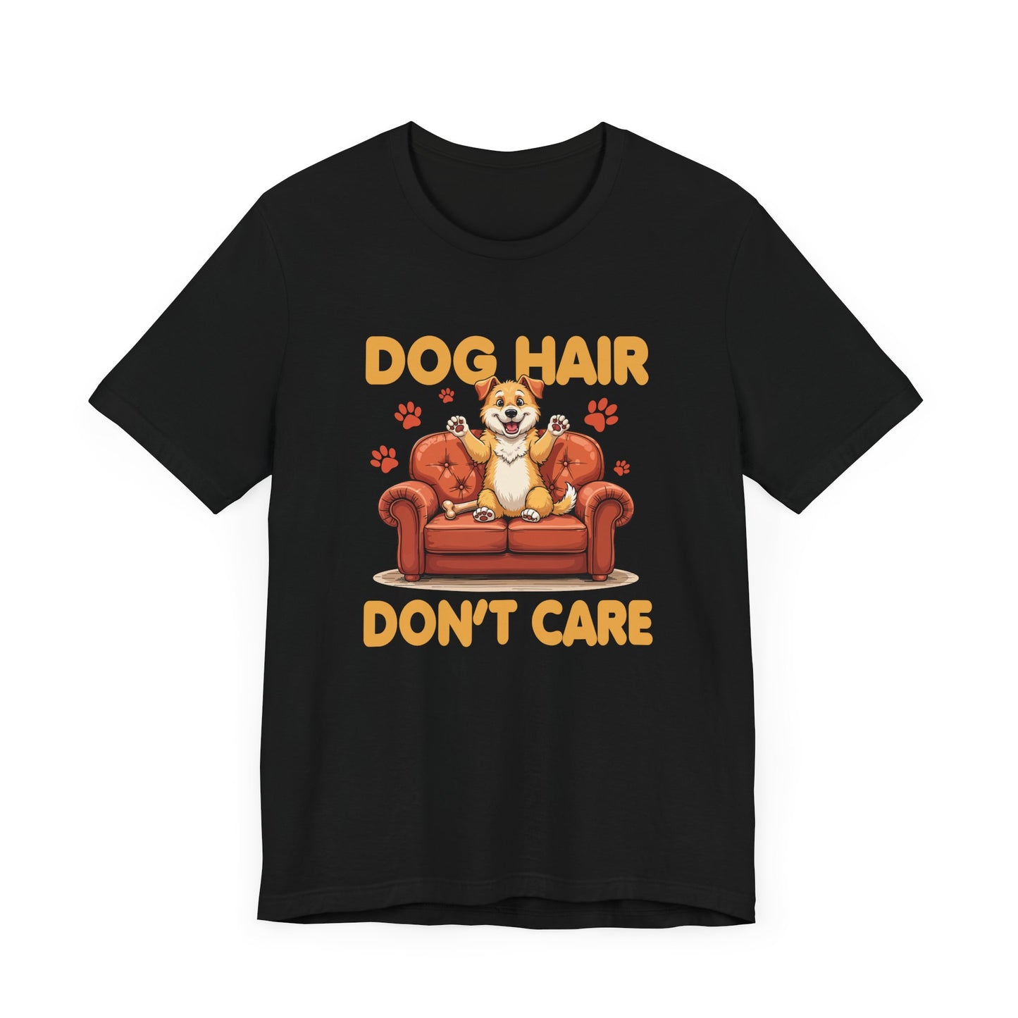 Dog Hair Dont Care Shirt Funny Pet Owner Tee for Dog Parents Who Embrace the Fur and the Love With Zero Regrets and All the Lint