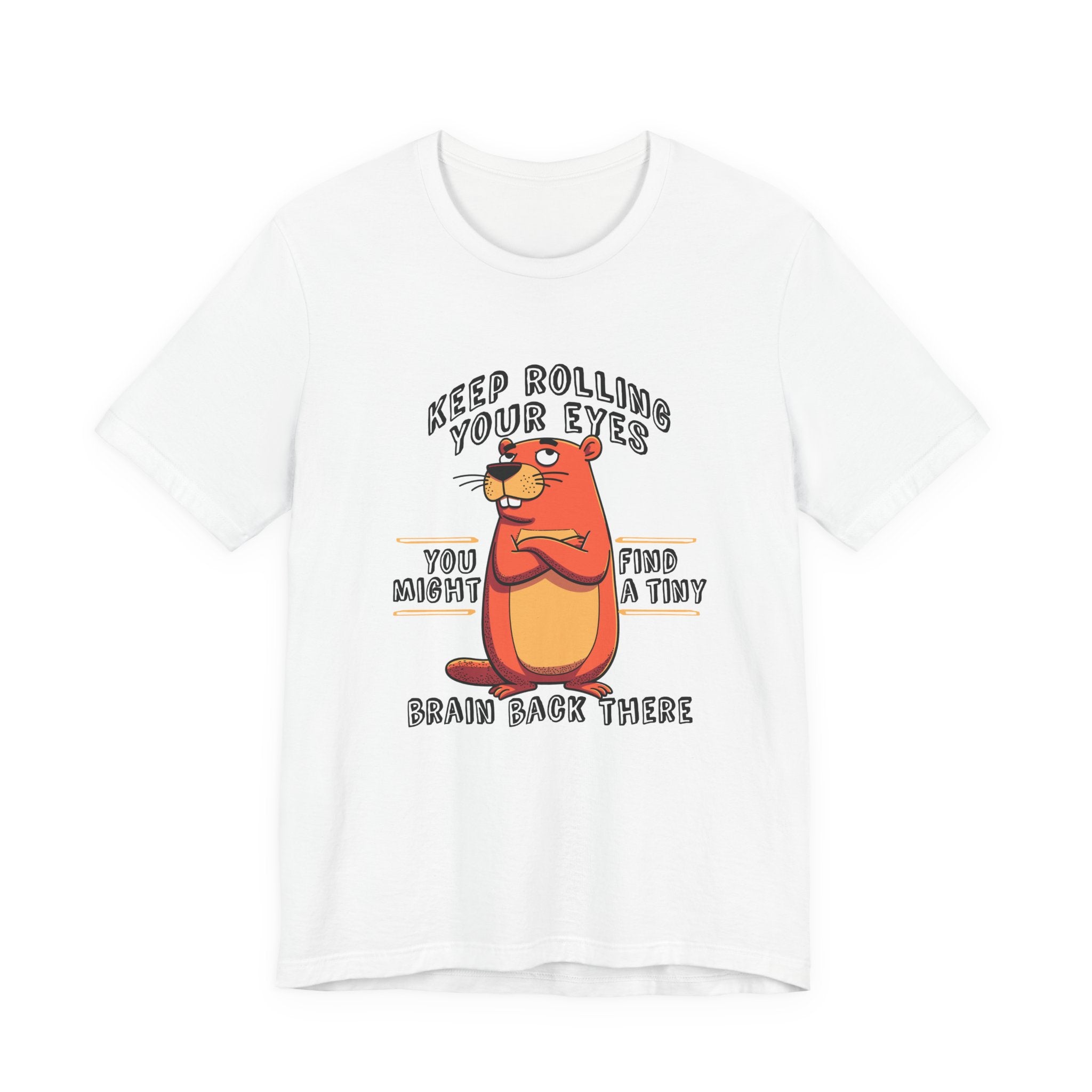 Keep Rolling Your Eyes Tshirt – Funny Beaver with Folded Arms and Weird Face Graphic