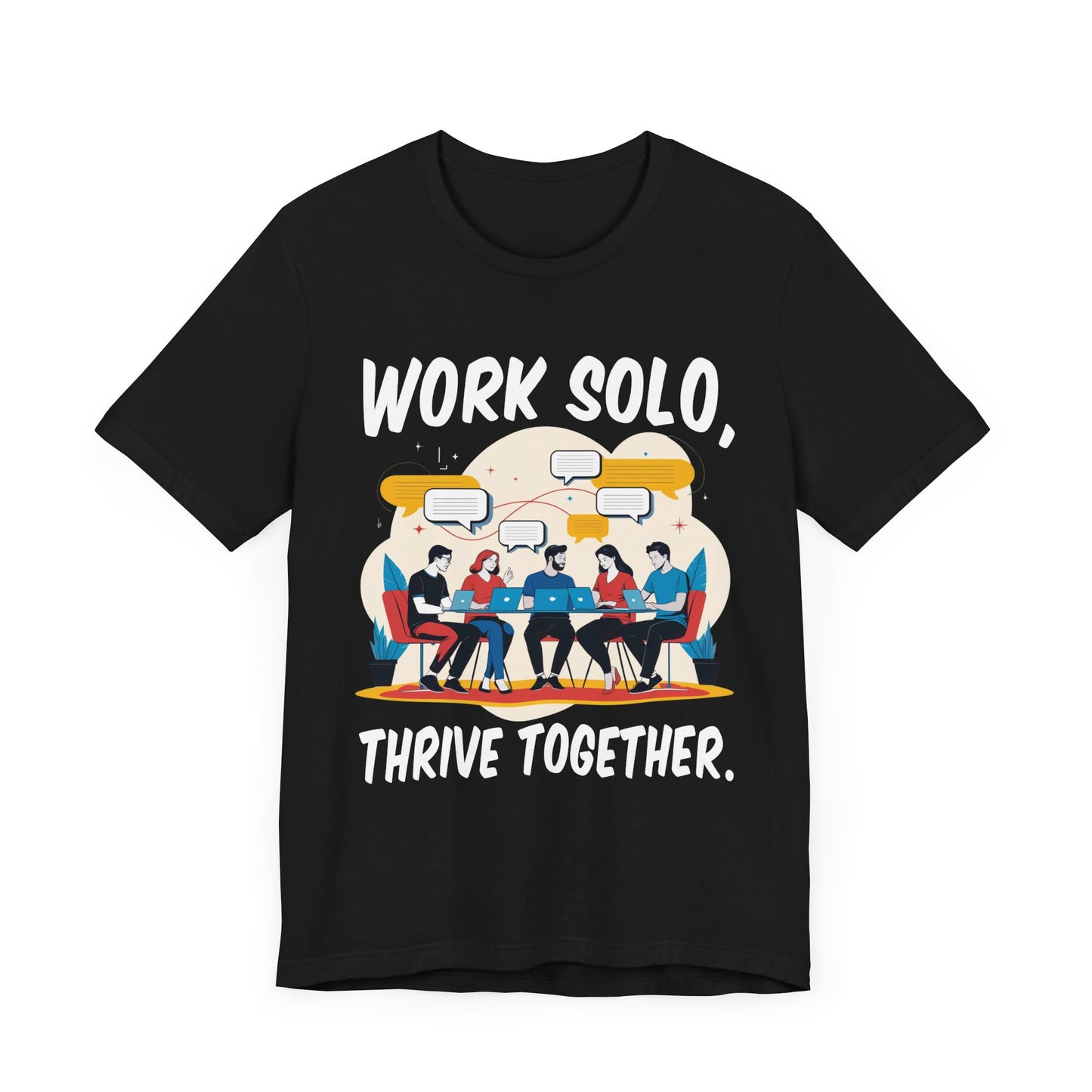 Work Solo Thrive Together | Motivational Teamwork T-Shirt