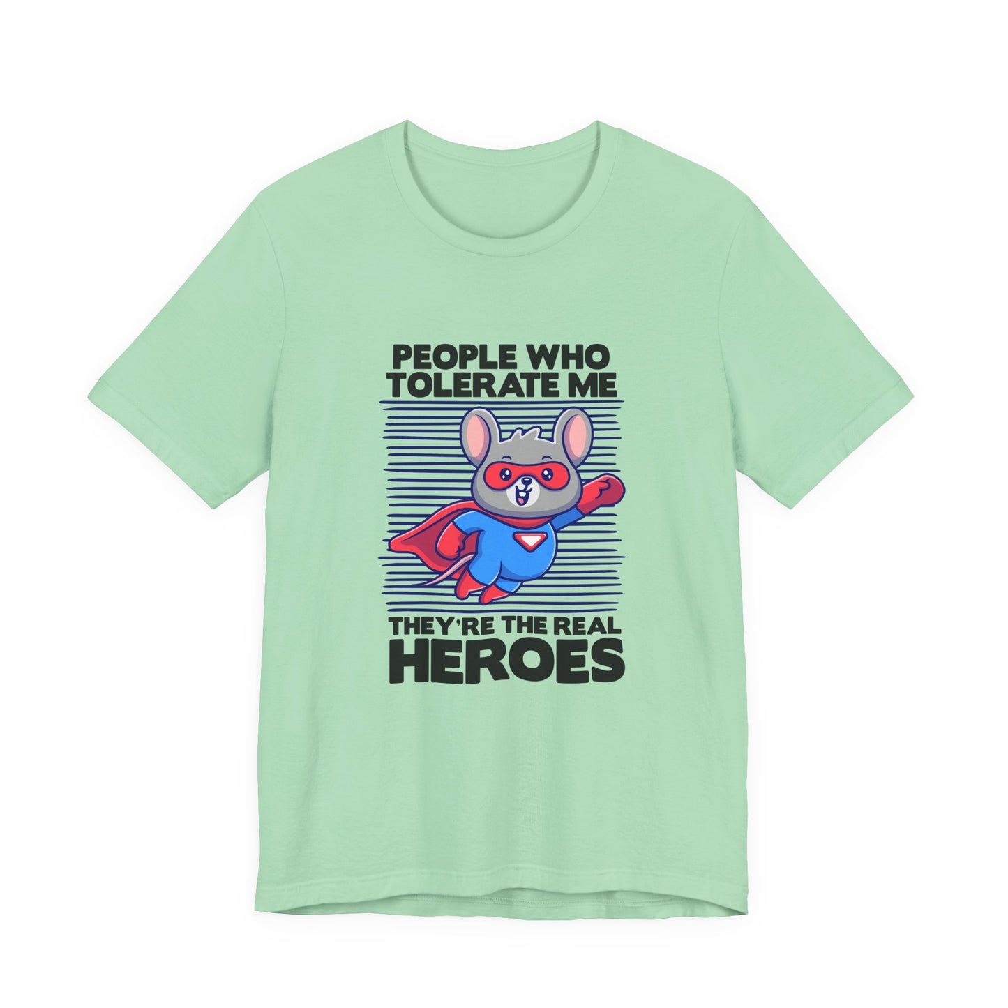 People Who Tolerate Me Are The Real Super heroes Tshirt Rat in Superhuman Outfit Funny Hero Design