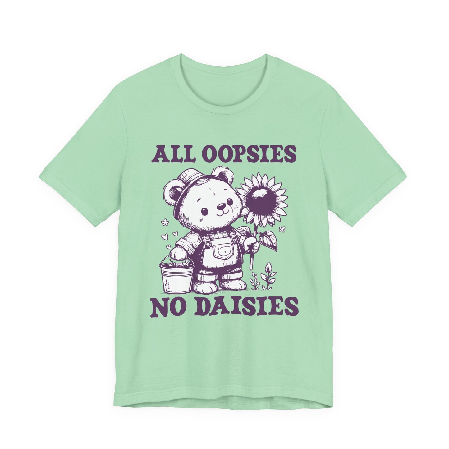 All Oopsies No Daisies T-Shirt – Cute Teddy Bear with Bucket and Flower Graphic