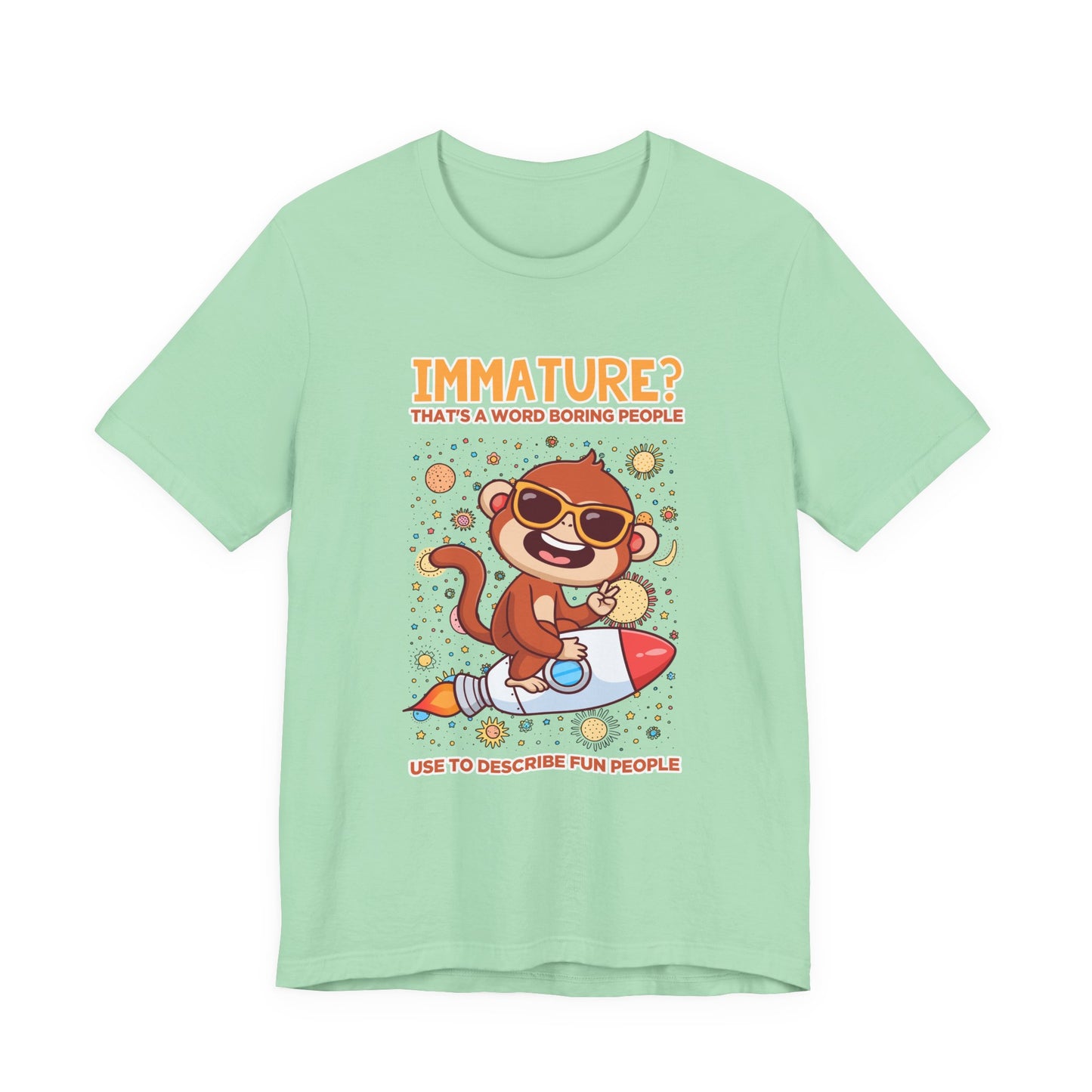 Immature? That’s a Word Boring People Use T-Shirt – Space Monkey Rocket Humor Tee