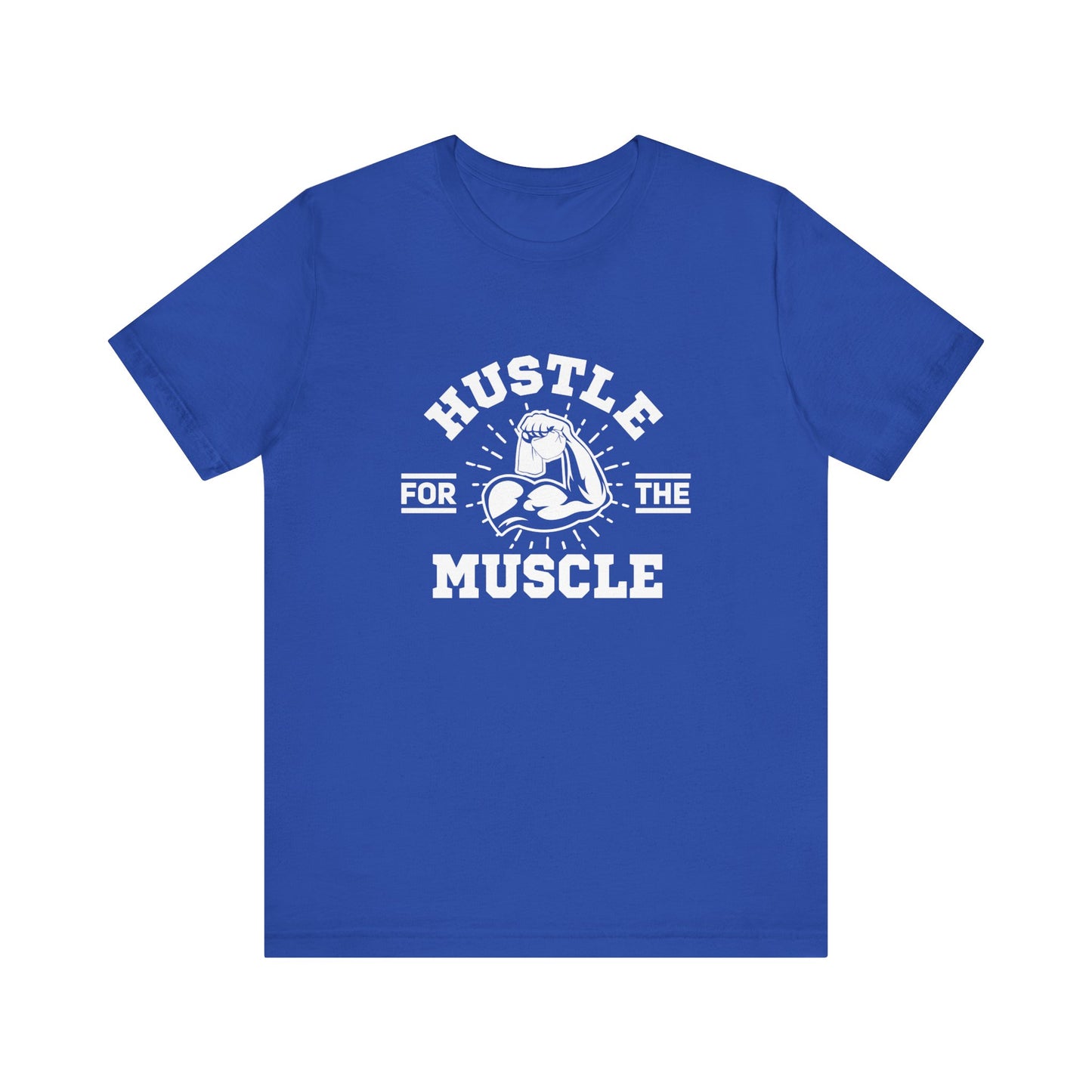 Hustle for the Muscle Bold Workout Tee for Strength Seekers and Gym Lovers Who Lift Heavy Live Loud and Power Through with Style