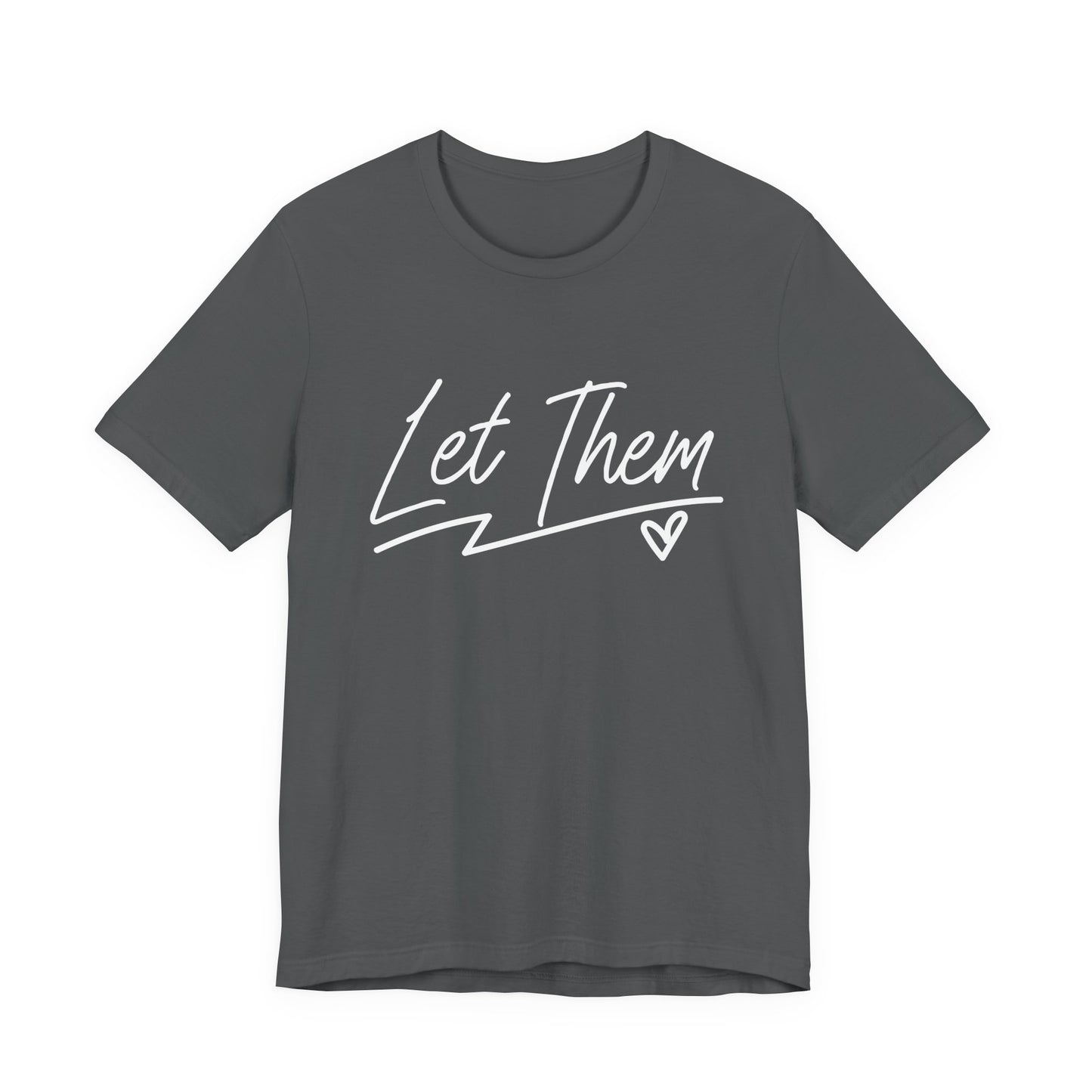 Let Them T-Shirt – Minimalist Inspirational Quote with Heart Graphic