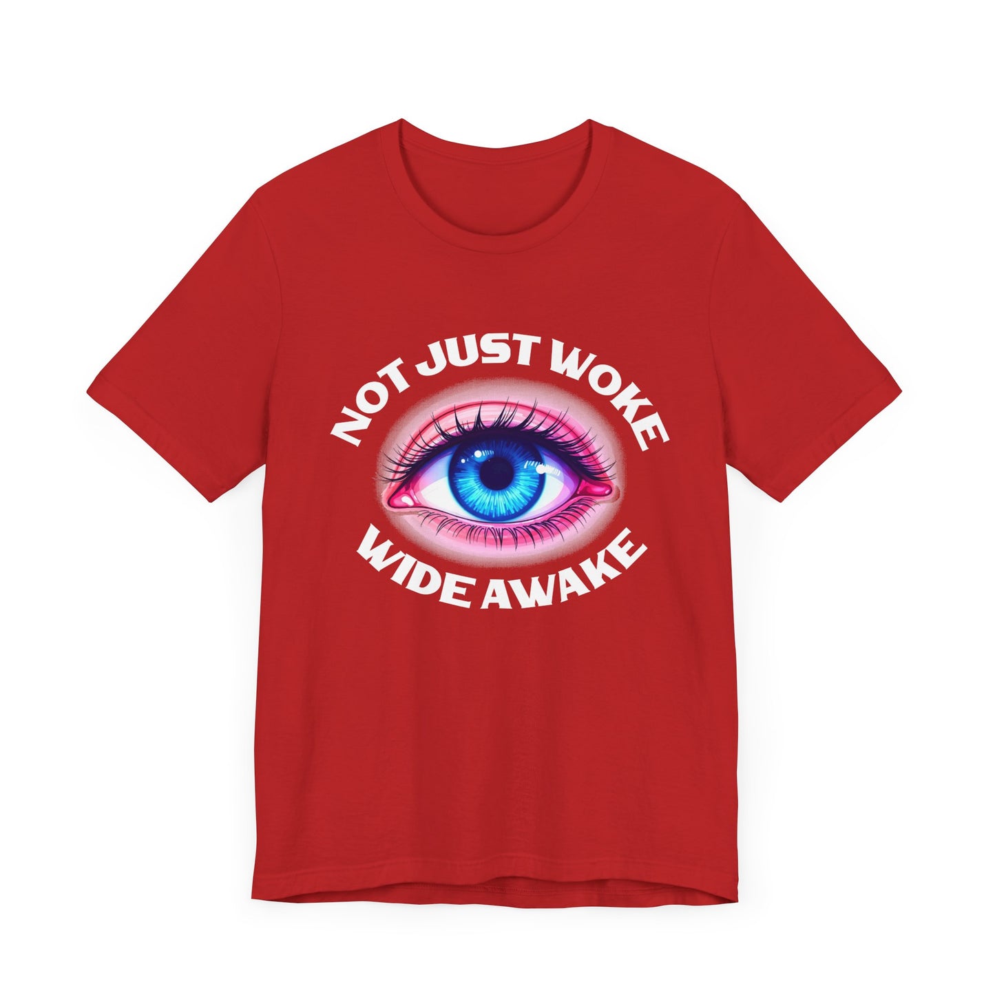 Not Just Woke, Wide Awake | Bold Open Eye Graphic T-Shirt