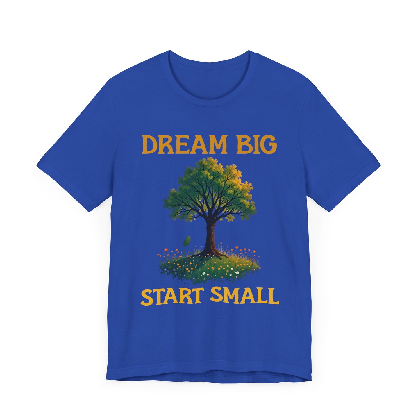 Dream Big Start Small Shirt – Tree and Nature Design