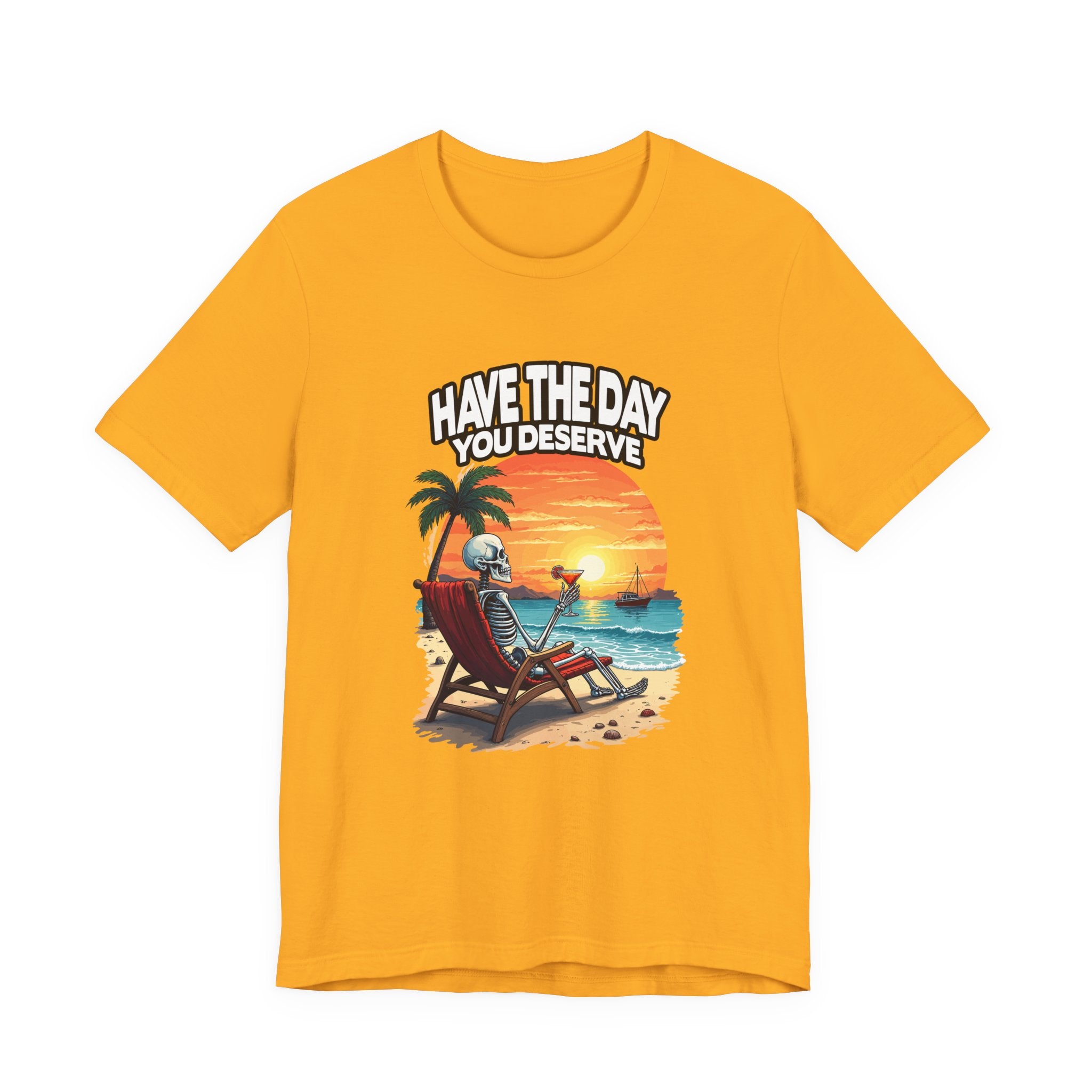 Have the Day You Deserve Tshirt – Relaxing Skeleton with Drink on Beach Sunset