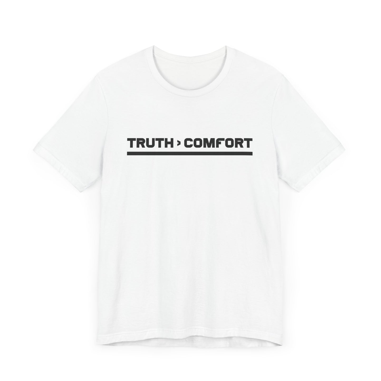 TRUTH > COMFORT | Bold Statement Graphic T-Shirt