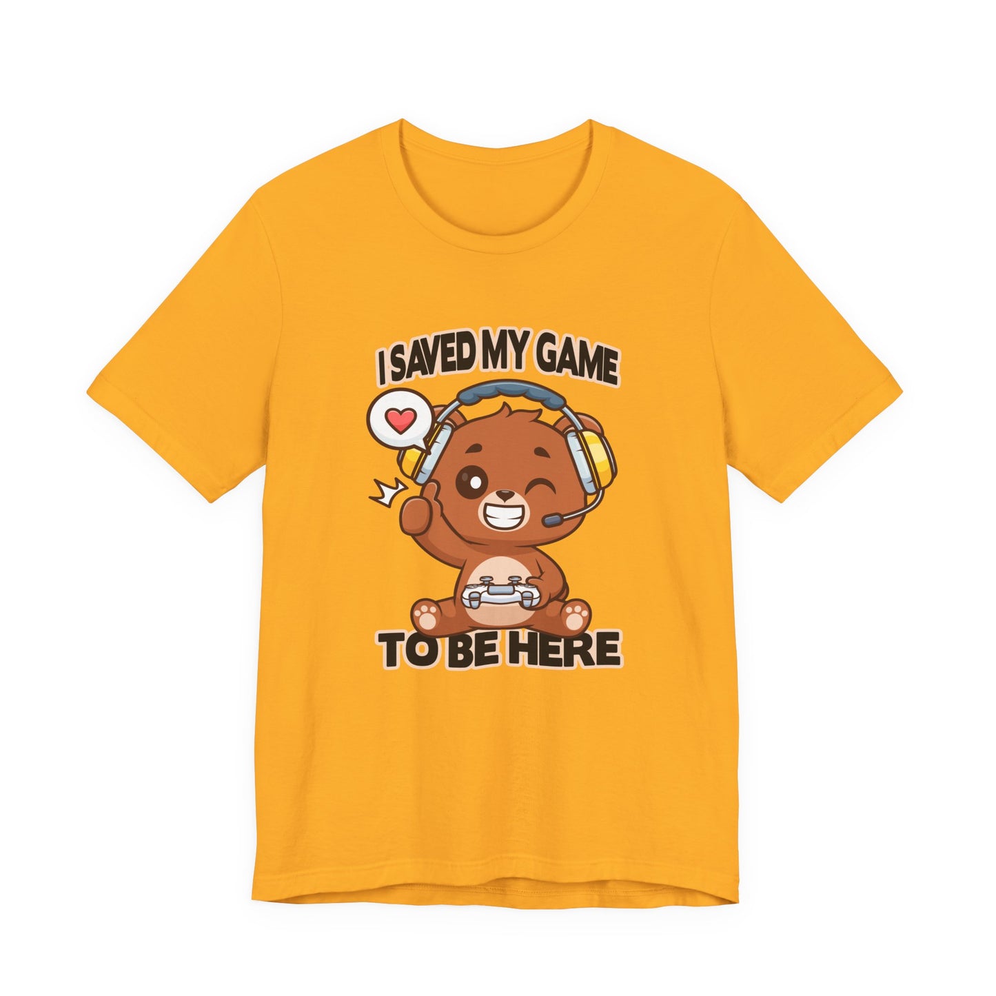 I Saved My Game To Be Here Tshirt Winking Teddy Bear with Headphones and Game Controller