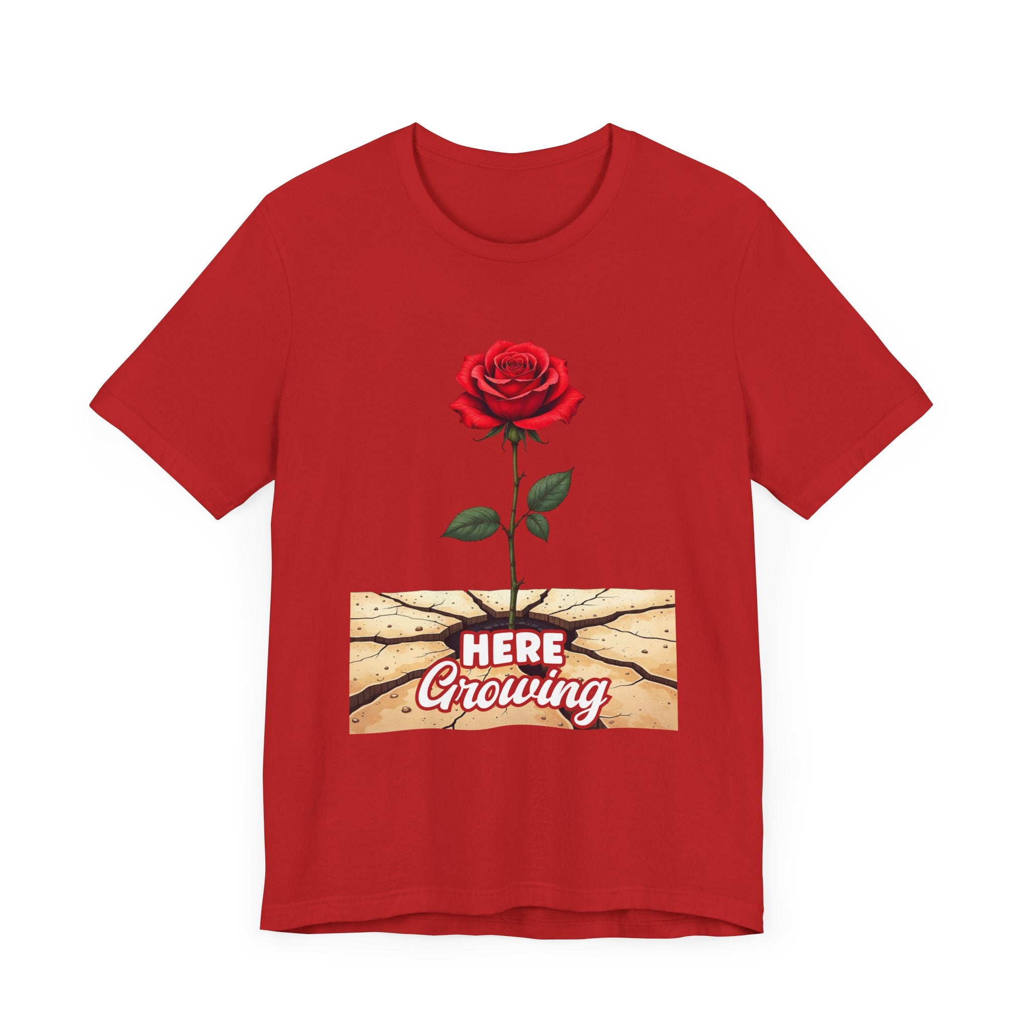 Here Growing T-Shirt – Resilient Rose Through Cracks Motivational Tee