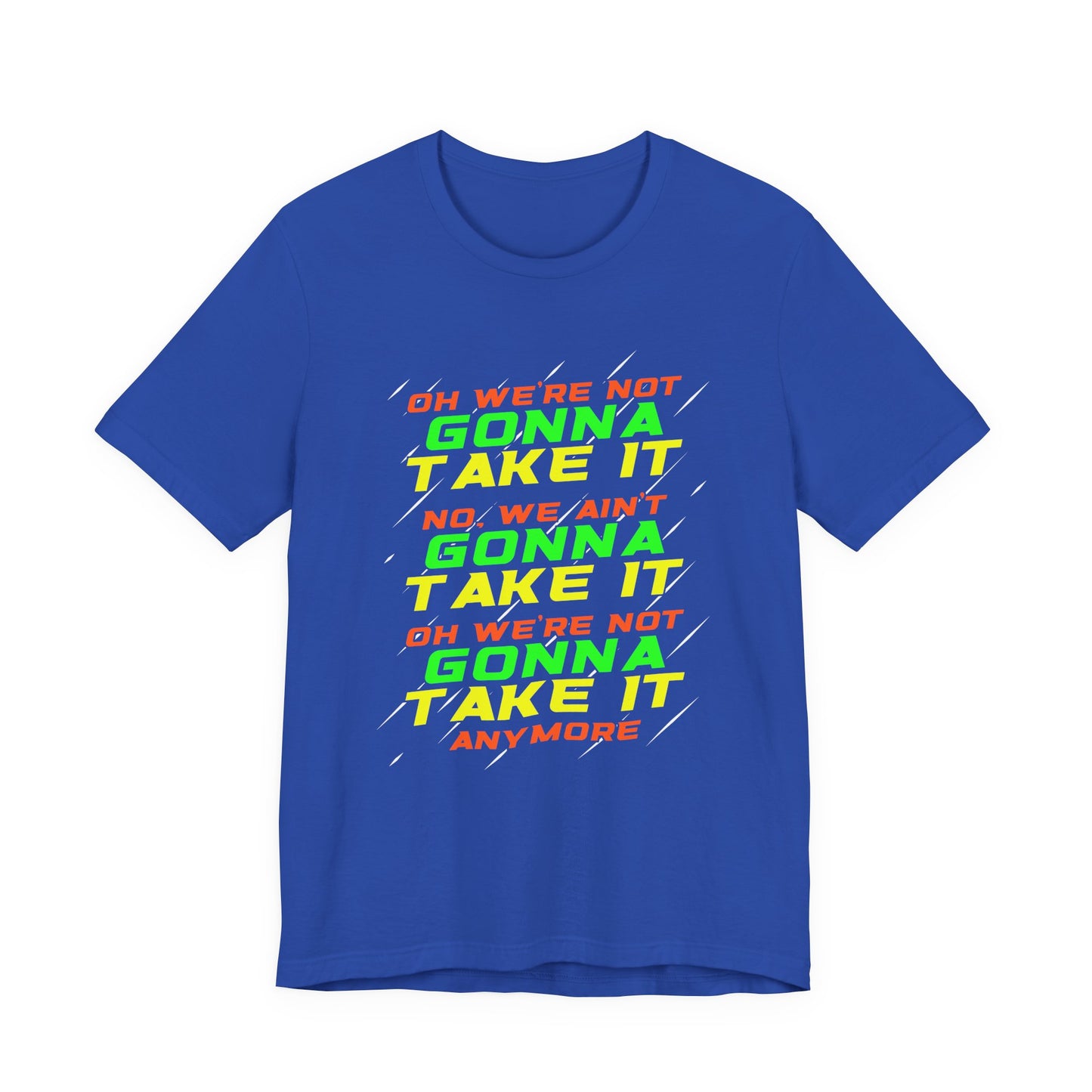 Not Gonna Take It Anymore T-Shirt – Bold Rebellion and Empowerment Statement Tee