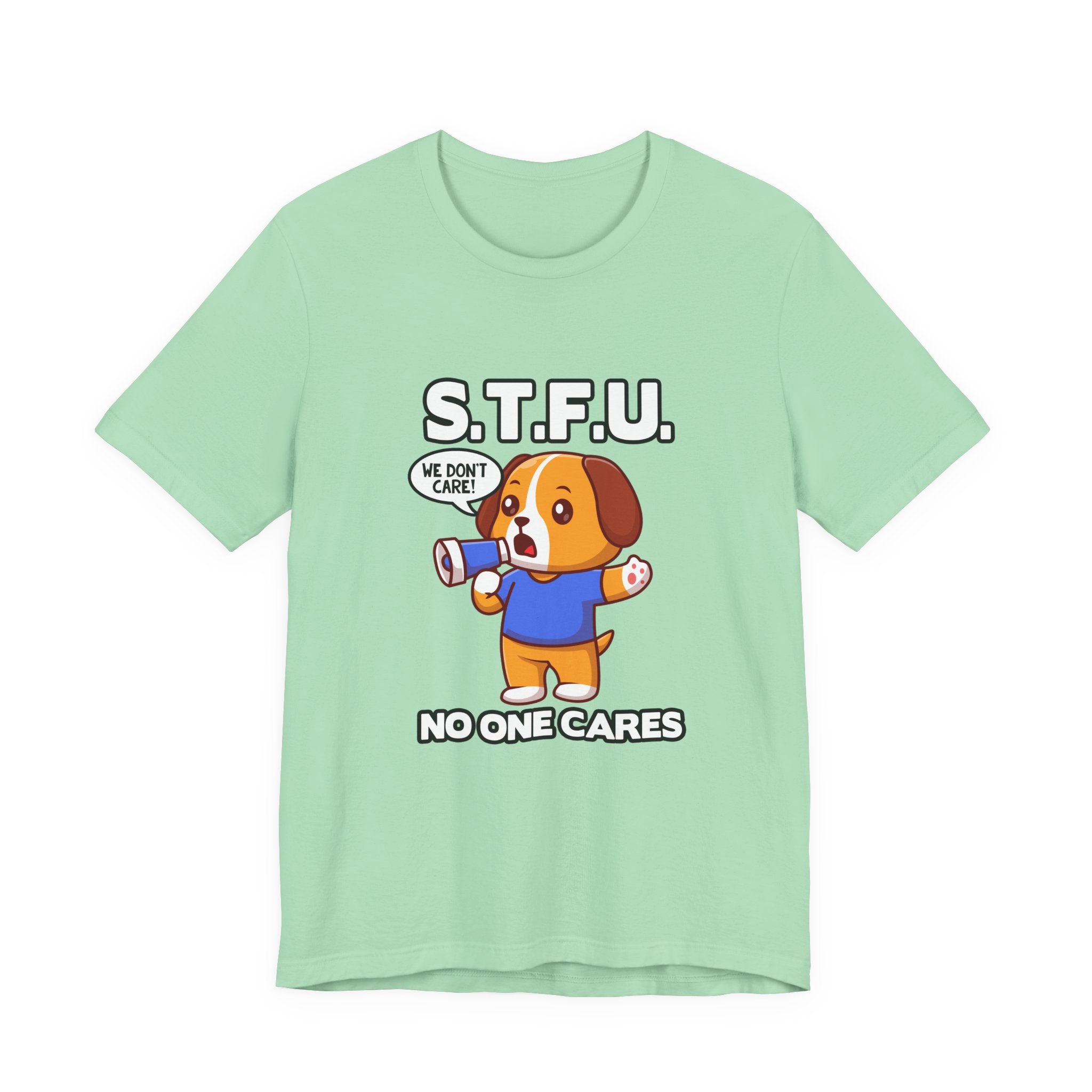 STFU No One Cares Puppy Tshirt Puppy Holding Loudspeaker Funny Sarcastic Statement