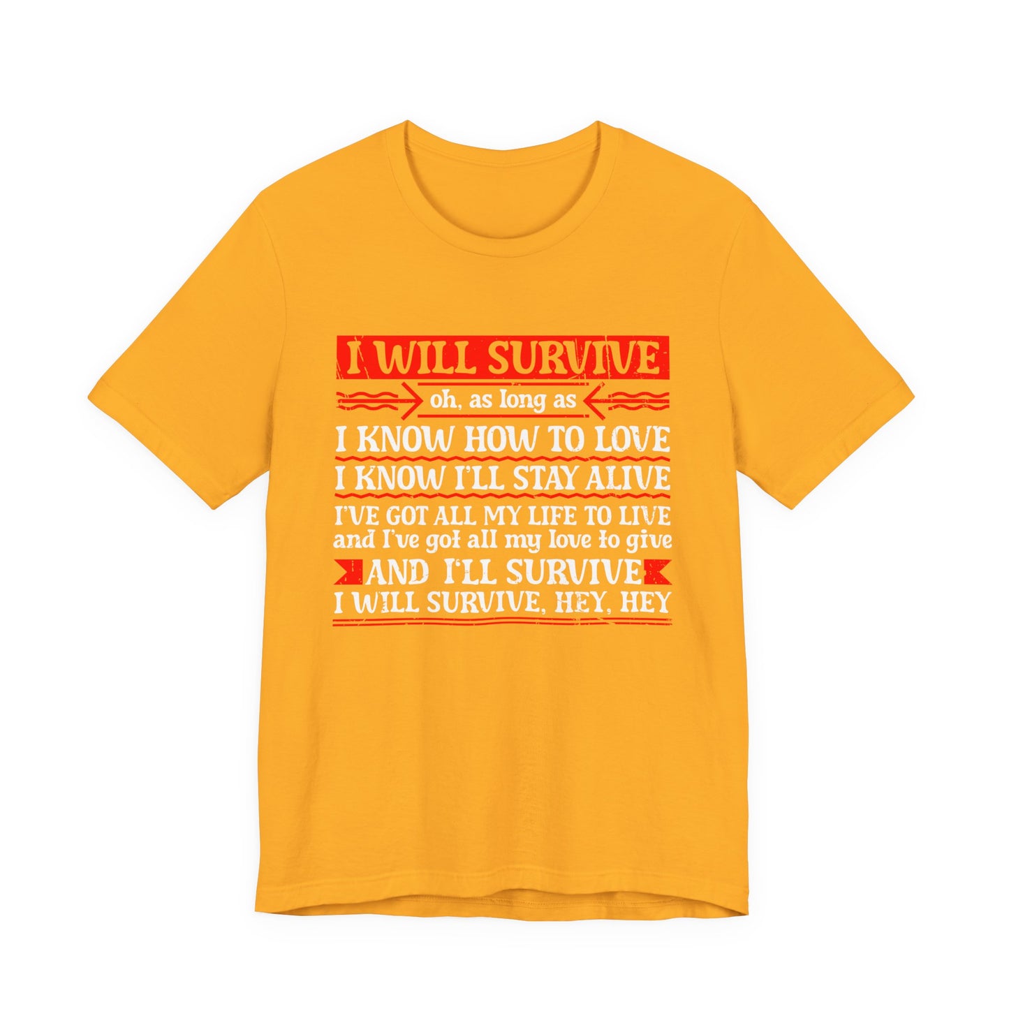 I Will Survive T-Shirt – Bold Motivational Survival and Love Quote Tee