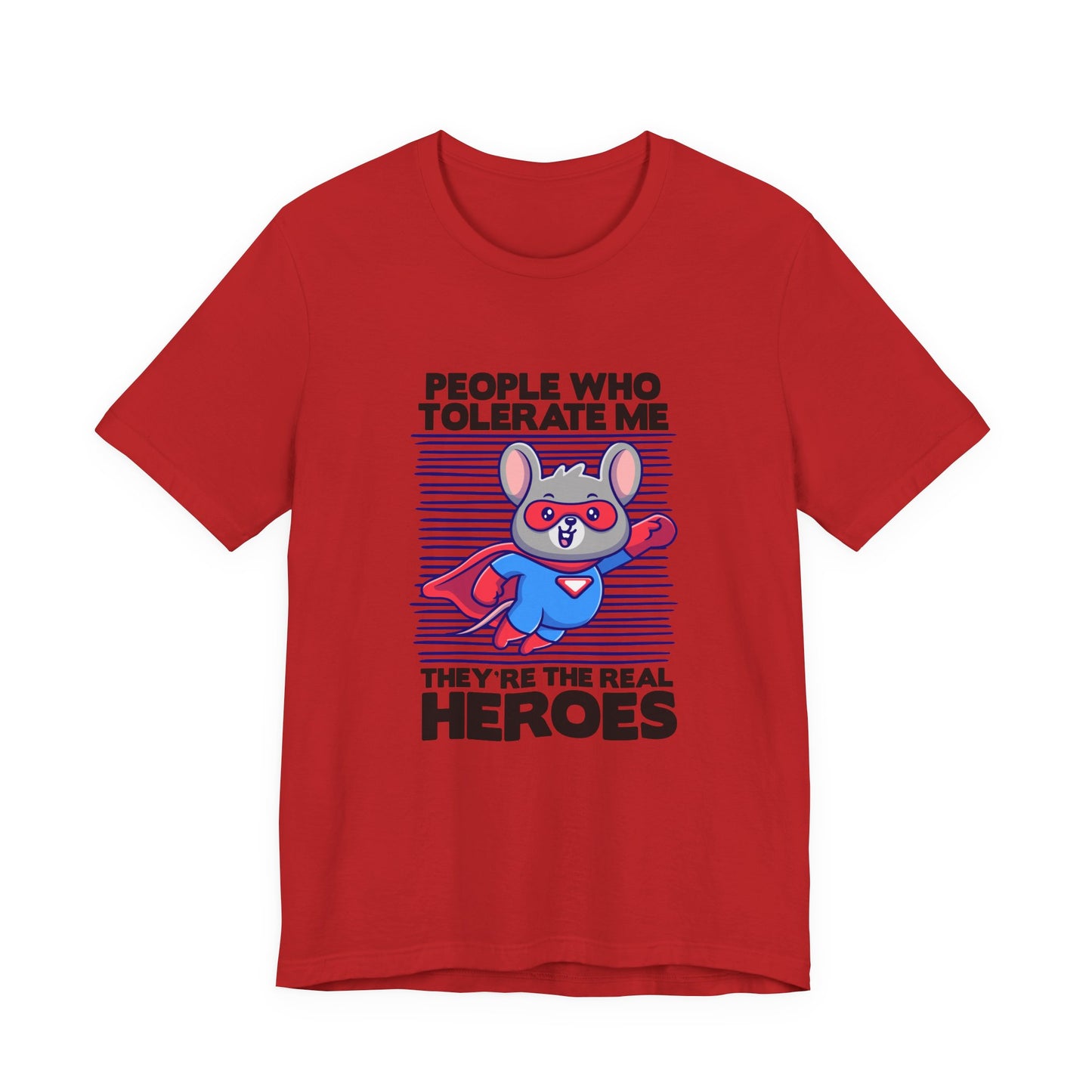 People Who Tolerate Me Are The Real Super heroes Tshirt Rat in Superhuman Outfit Funny Hero Design