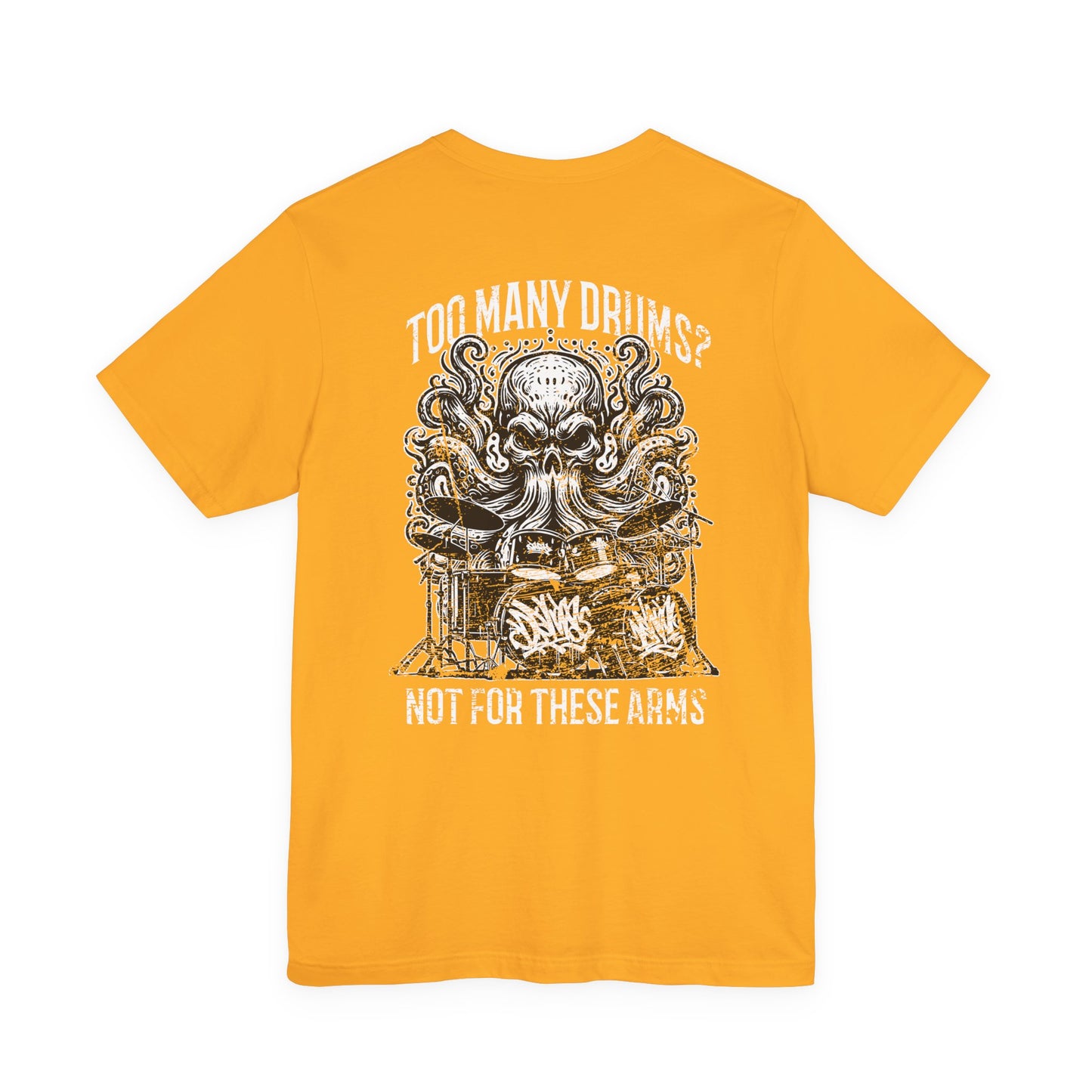 Too Many Drums? Not for These Arms T-Shirt – Octopus Drum Master Graphic