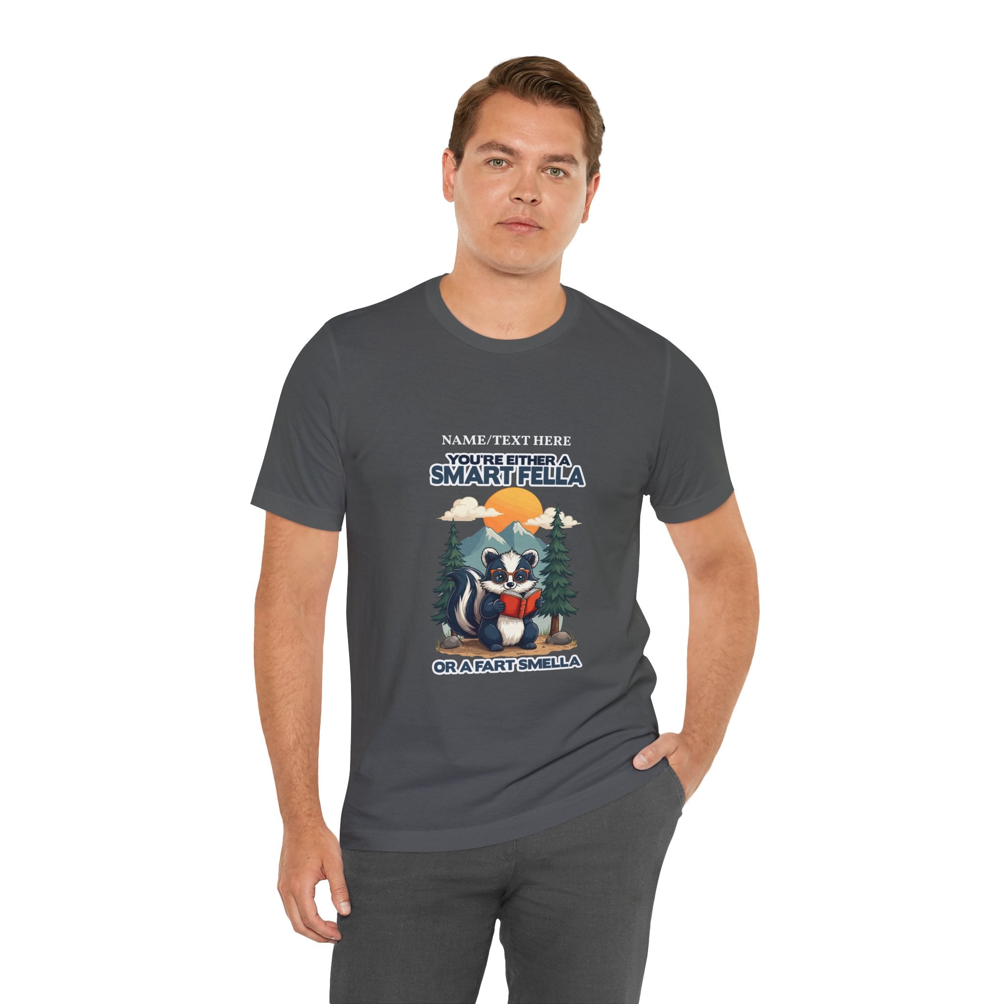 Custom T-Shirt - You're Either a Smart Fella or a Fart Smella Tshirt