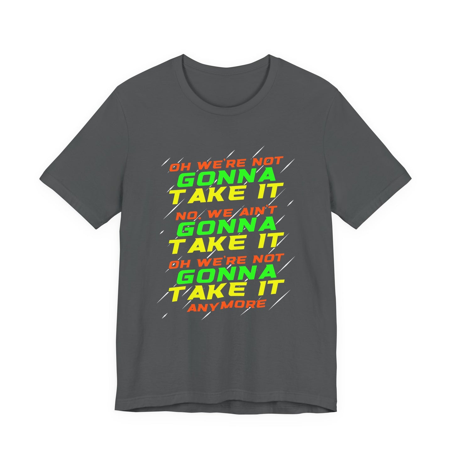 Not Gonna Take It Anymore T-Shirt – Bold Rebellion and Empowerment Statement Tee