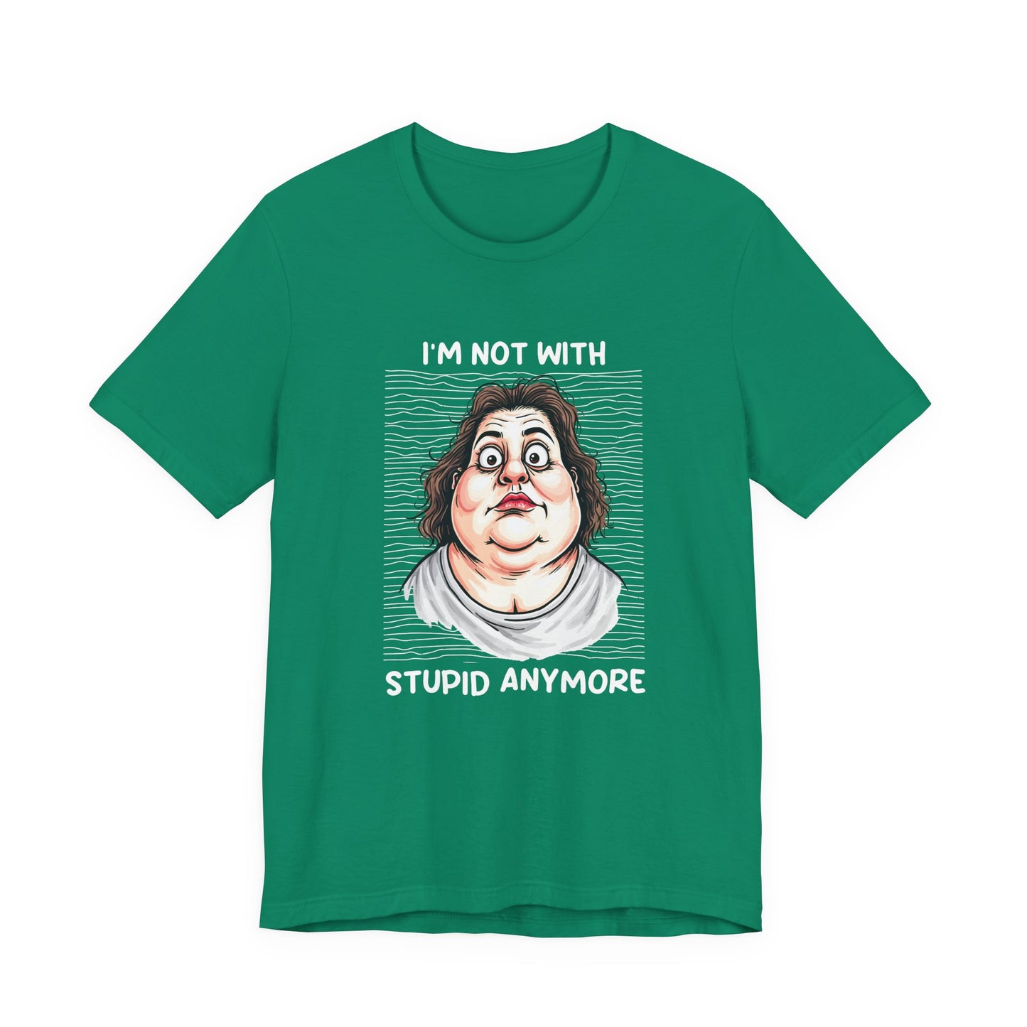I'm Not With Stupid Anymore Tshirt – Women Simple Smiling Face Graphic