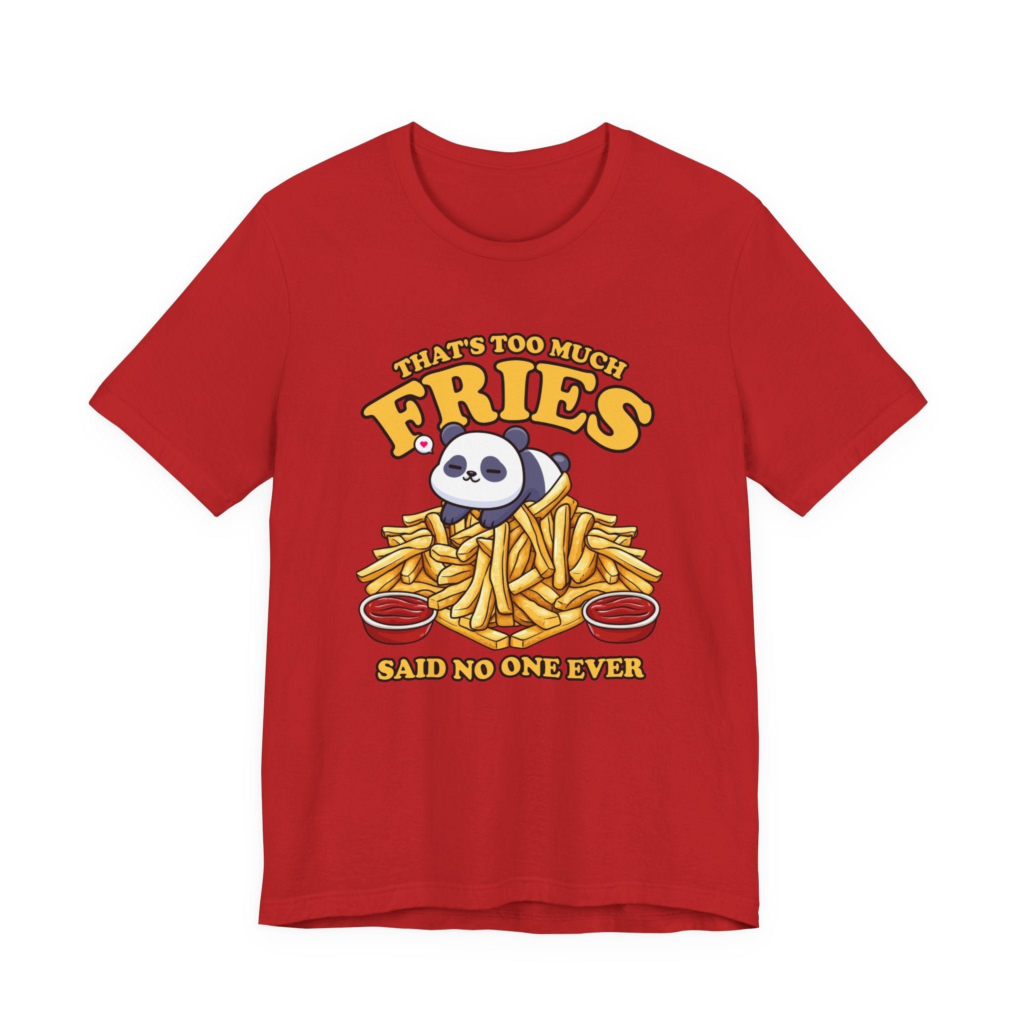 That’s Too Much Fries Said No One Ever T-Shirt – Cute Baby Panda and Fries Graphic Tee