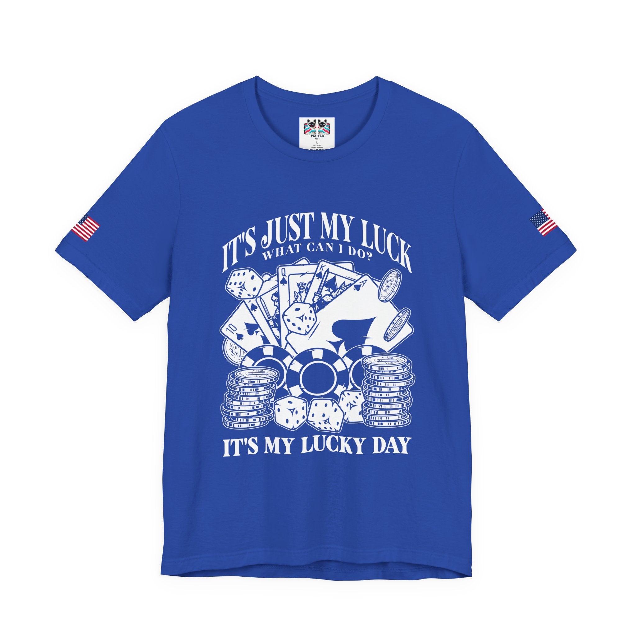 It's Just My Luck What Can I Do – It's My Lucky Day Casino T-Shirt | Funny Poker & Gambling Graphic Tee